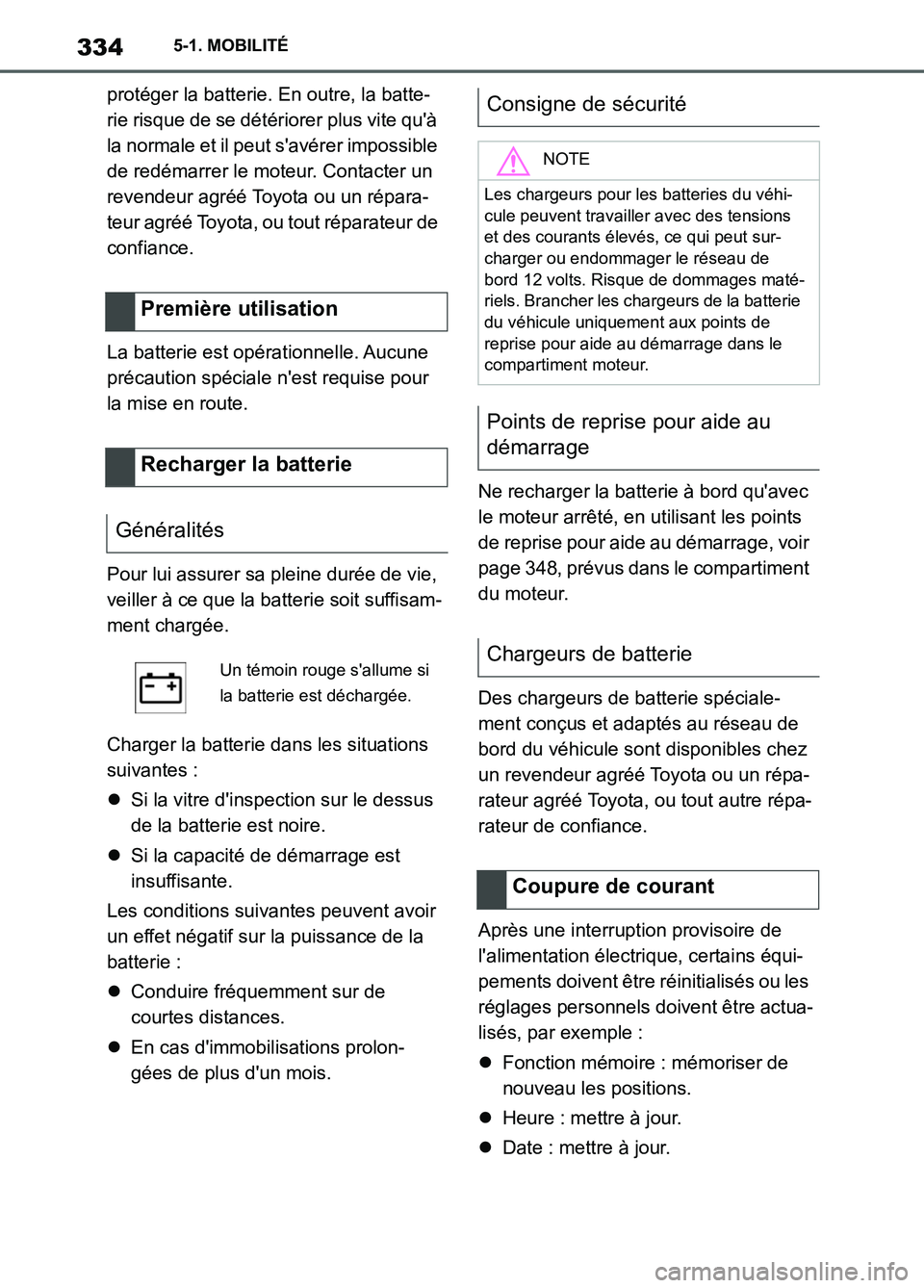 TOYOTA SUPRA 2022 Notices Demploi (in French) 3345-1. MOBILITÉ
protéger la batterie. En outre, la batte-
rie risque de se détériorer plus vite quà
la normale et il peut savérer impossible
de redémarrer le moteur. Contacter un
revendeu TOYOTA SUPRA 2022 Notices Demploi (in French) 3345-1. MOBILITÉ
protéger la batterie. En outre, la batte-
rie risque de se détériorer plus vite quà
la normale et il peut savérer impossible
de redémarrer le moteur. Contacter un
revendeu