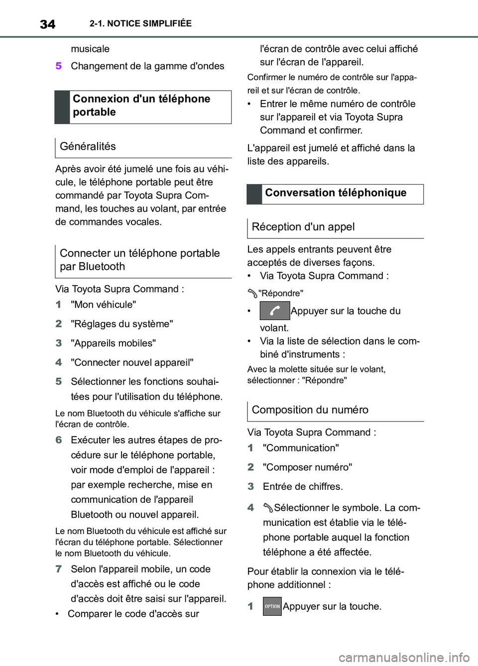 TOYOTA SUPRA 2022 Notices Demploi (in French) 342-1. NOTICE SIMPLIFIÉE
musicale
5Changement de la gamme dondes
Après avoir été jumelé une fois au véhi-
cule, le téléphone portable peut être
commandé par Toyota Supra Com-
mand, les tou TOYOTA SUPRA 2022 Notices Demploi (in French) 342-1. NOTICE SIMPLIFIÉE
musicale
5Changement de la gamme dondes
Après avoir été jumelé une fois au véhi-
cule, le téléphone portable peut être
commandé par Toyota Supra Com-
mand, les tou