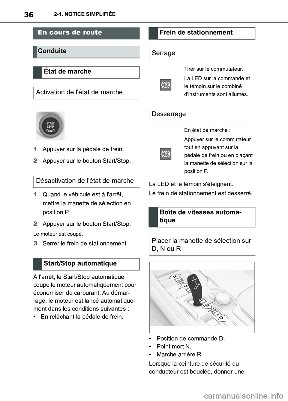 TOYOTA SUPRA 2022 Notices Demploi (in French) 362-1. NOTICE SIMPLIFIÉE
1Appuyer sur la pédale de frein.
2Appuyer sur le bouton Start/Stop.
1Quand le véhicule est à larrêt,
mettre la manette de sélection en
position P.
2Appuyer sur le bou TOYOTA SUPRA 2022 Notices Demploi (in French) 362-1. NOTICE SIMPLIFIÉE
1Appuyer sur la pédale de frein.
2Appuyer sur le bouton Start/Stop.
1Quand le véhicule est à larrêt,
mettre la manette de sélection en
position P.
2Appuyer sur le bou