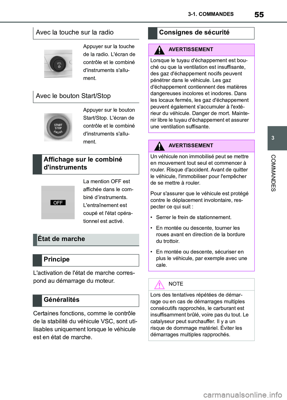 TOYOTA SUPRA 2022 Notices Demploi (in French) 55
3 3-1. COMMANDES
COMMANDES
Lactivation de létat de marche corres-
pond au démarrage du moteur.
Certaines fonctions, comme le contrôle
de la stabilité du véhicule VSC, sont uti-
lisables uni TOYOTA SUPRA 2022 Notices Demploi (in French) 55
3 3-1. COMMANDES
COMMANDES
Lactivation de létat de marche corres-
pond au démarrage du moteur.
Certaines fonctions, comme le contrôle
de la stabilité du véhicule VSC, sont uti-
lisables uni