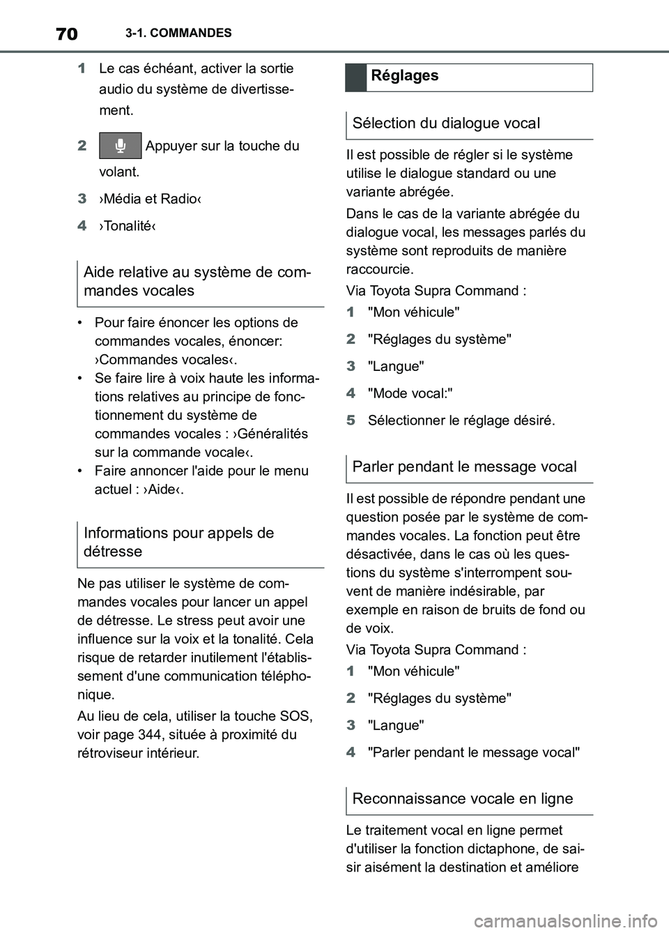 TOYOTA SUPRA 2022 Notices Demploi (in French) 703-1. COMMANDES
1Le cas échéant, activer la sortie
audio du système de divertisse-
ment.
2 Appuyer sur la touche du
volant.
3›Média et Radio‹
4›Tonalité‹
• Pour faire énoncer les op TOYOTA SUPRA 2022 Notices Demploi (in French) 703-1. COMMANDES
1Le cas échéant, activer la sortie
audio du système de divertisse-
ment.
2 Appuyer sur la touche du
volant.
3›Média et Radio‹
4›Tonalité‹
• Pour faire énoncer les op