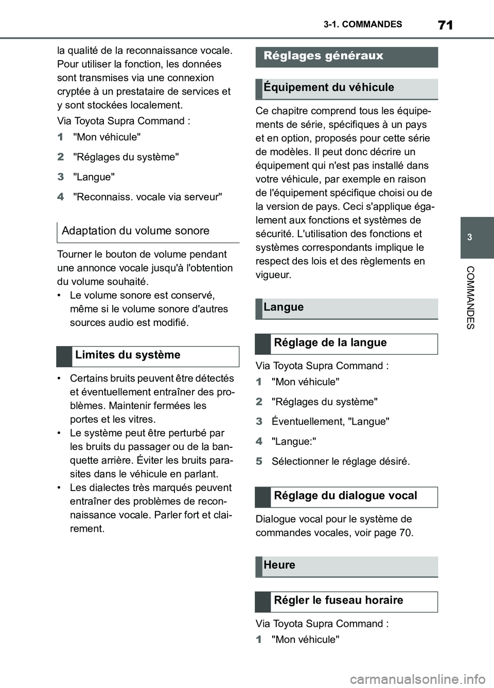TOYOTA SUPRA 2022 Notices Demploi (in French) 71
3 3-1. COMMANDES
COMMANDES
la qualité de la reconnaissance vocale.
Pour utiliser la fonction, les données
sont transmises via une connexion
cryptée à un prestataire de services et
y sont st TOYOTA SUPRA 2022 Notices Demploi (in French) 71
3 3-1. COMMANDES
COMMANDES
la qualité de la reconnaissance vocale.
Pour utiliser la fonction, les données
sont transmises via une connexion
cryptée à un prestataire de services et
y sont st