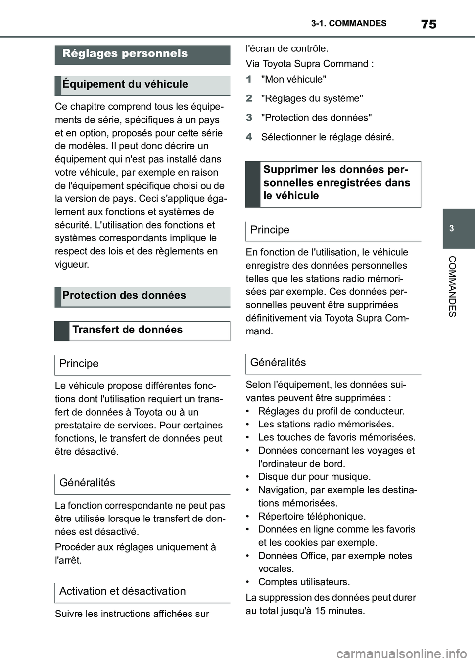 TOYOTA SUPRA 2022 Notices Demploi (in French) 75
3 3-1. COMMANDES
COMMANDES
Ce chapitre comprend tous les équipe-
ments de série, spécifiques à un pays
et en option, proposés pour cette série
de modèles. Il peut donc décrire un
équipe TOYOTA SUPRA 2022 Notices Demploi (in French) 75
3 3-1. COMMANDES
COMMANDES
Ce chapitre comprend tous les équipe-
ments de série, spécifiques à un pays
et en option, proposés pour cette série
de modèles. Il peut donc décrire un
équipe