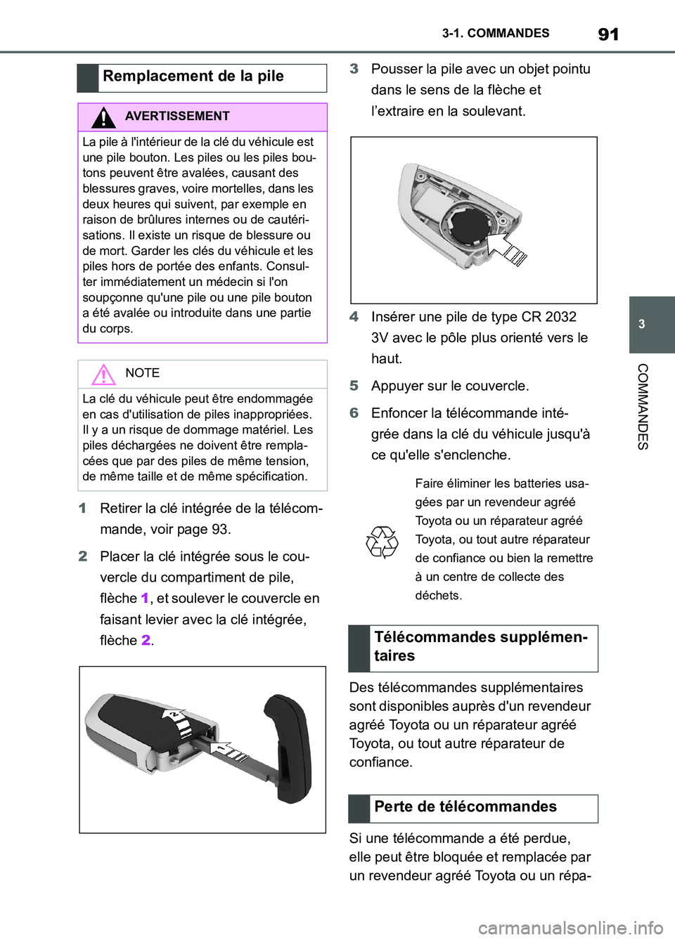 TOYOTA SUPRA 2022 Notices Demploi (in French) 91
3 3-1. COMMANDES
COMMANDES
1Retirer la clé intégrée de la télécom-
mande, voir page 93.
2Placer la clé intégrée sous le cou-
vercle du compartiment de pile,
flèche 1, et soulever le couve TOYOTA SUPRA 2022 Notices Demploi (in French) 91
3 3-1. COMMANDES
COMMANDES
1Retirer la clé intégrée de la télécom-
mande, voir page 93.
2Placer la clé intégrée sous le cou-
vercle du compartiment de pile,
flèche 1, et soulever le couve