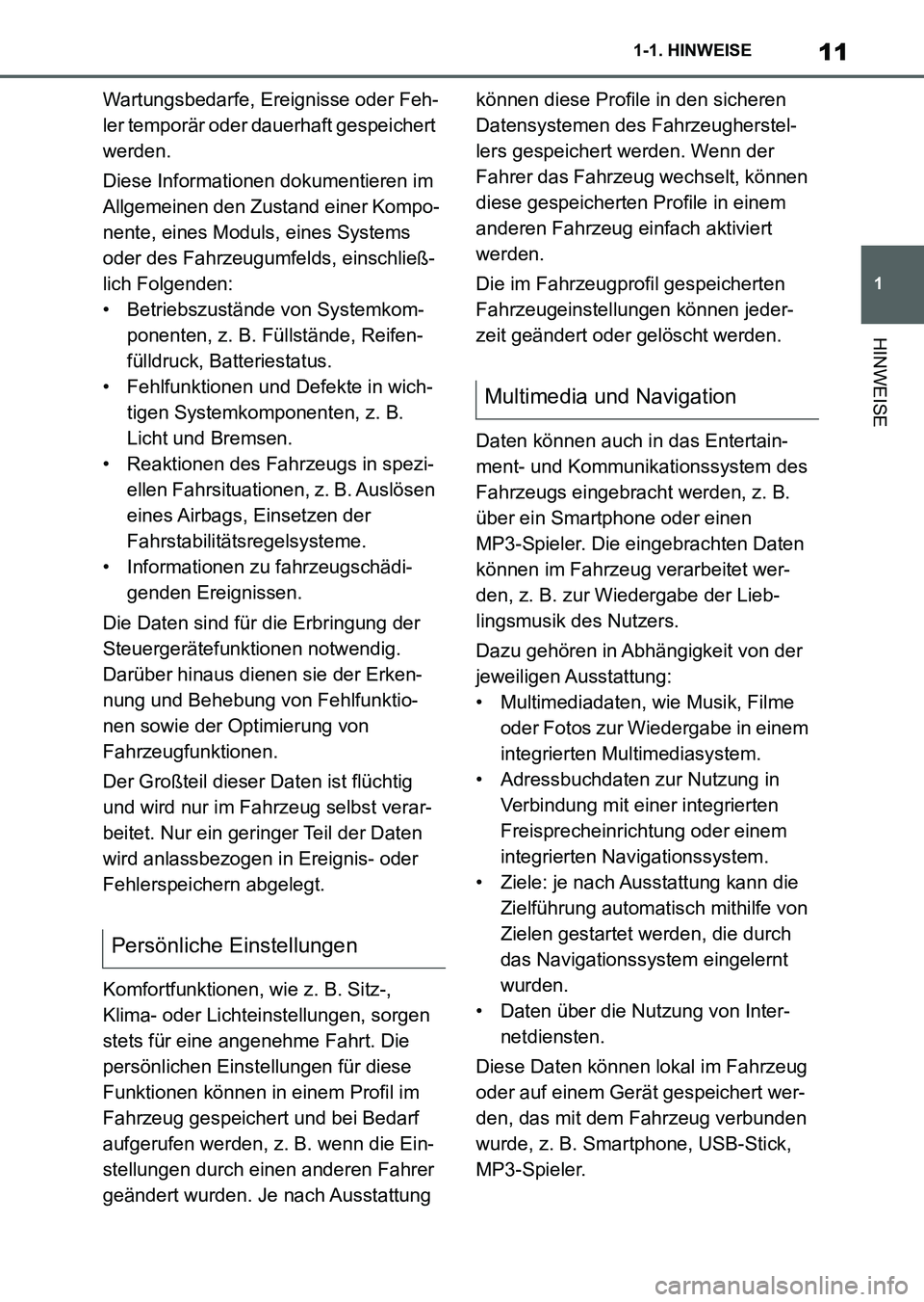 TOYOTA SUPRA 2022 Betriebsanleitungen (in German) 11
1 1-1. HINWEISE
HINWEISE
Wartungsbedarfe, Ereignisse oder Feh-
ler temporär oder dauerhaft gespeichert
werden.
Diese Informationen dokumentieren im
Allgemeinen den Zustand einer Kompo-
nente, ei TOYOTA SUPRA 2022 Betriebsanleitungen (in German) 11
1 1-1. HINWEISE
HINWEISE
Wartungsbedarfe, Ereignisse oder Feh-
ler temporär oder dauerhaft gespeichert
werden.
Diese Informationen dokumentieren im
Allgemeinen den Zustand einer Kompo-
nente, ei