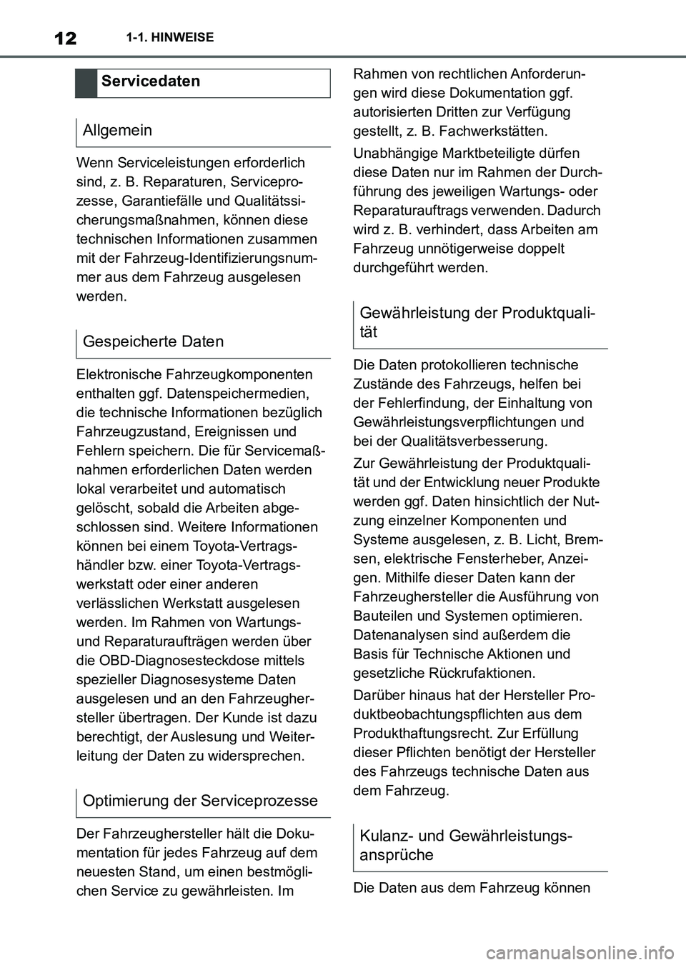 TOYOTA SUPRA 2022 Betriebsanleitungen (in German) 121-1. HINWEISE
Wenn Serviceleistungen erforderlich
sind, z. B. Reparaturen, Servicepro-
zesse, Garantiefälle und Qualitätssi-
cherungsmaßnahmen, können diese
technischen Informationen zusammen TOYOTA SUPRA 2022 Betriebsanleitungen (in German) 121-1. HINWEISE
Wenn Serviceleistungen erforderlich
sind, z. B. Reparaturen, Servicepro-
zesse, Garantiefälle und Qualitätssi-
cherungsmaßnahmen, können diese
technischen Informationen zusammen