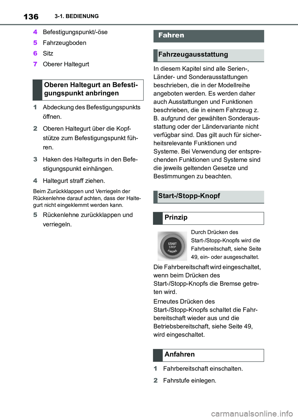 TOYOTA SUPRA 2022 Betriebsanleitungen (in German) 1363-1. BEDIENUNG
4Befestigungspunkt/-öse
5Fahrzeugboden
6Sitz
7Oberer Haltegurt
1Abdeckung des Befestigungspunkts
öffnen.
2Oberen Haltegurt über die Kopf-
stütze zum Befestigungspunkt füh-
ren. TOYOTA SUPRA 2022 Betriebsanleitungen (in German) 1363-1. BEDIENUNG
4Befestigungspunkt/-öse
5Fahrzeugboden
6Sitz
7Oberer Haltegurt
1Abdeckung des Befestigungspunkts
öffnen.
2Oberen Haltegurt über die Kopf-
stütze zum Befestigungspunkt füh-
ren.
