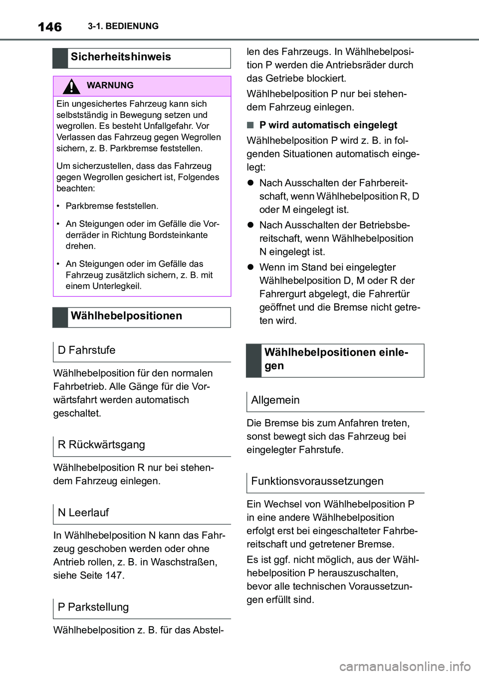 TOYOTA SUPRA 2022 Betriebsanleitungen (in German) 1463-1. BEDIENUNG
Wählhebelposition für den normalen
Fahrbetrieb. Alle Gänge für die Vor-
wärtsfahrt werden automatisch
geschaltet.
Wählhebelposition R nur bei stehen-
dem Fahrzeug einlegen.
I TOYOTA SUPRA 2022 Betriebsanleitungen (in German) 1463-1. BEDIENUNG
Wählhebelposition für den normalen
Fahrbetrieb. Alle Gänge für die Vor-
wärtsfahrt werden automatisch
geschaltet.
Wählhebelposition R nur bei stehen-
dem Fahrzeug einlegen.
I
