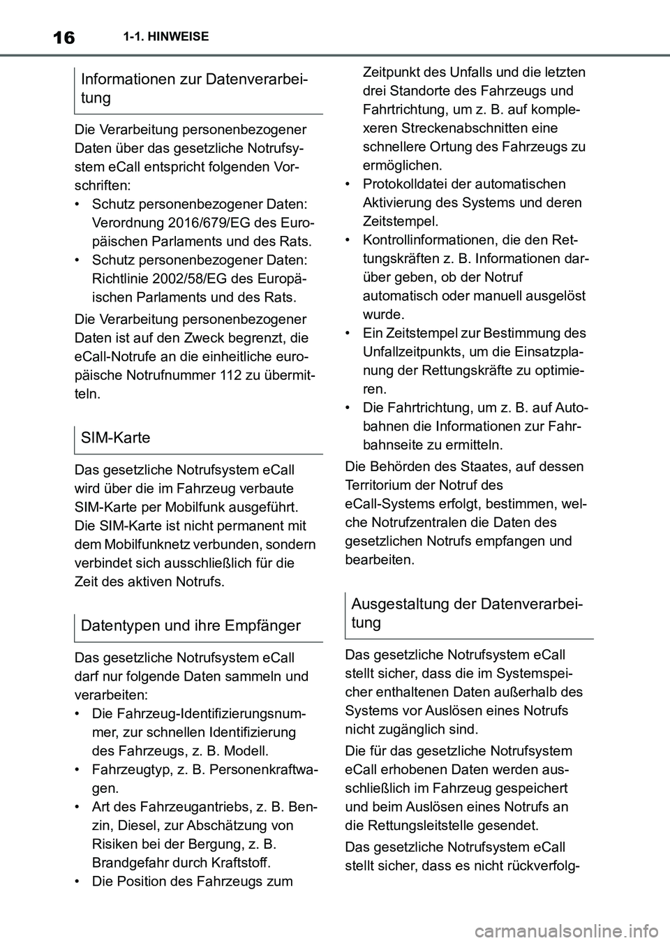 TOYOTA SUPRA 2022 Betriebsanleitungen (in German) 161-1. HINWEISE
Die Verarbeitung personenbezogener
Daten über das gesetzliche Notrufsy-
stem eCall entspricht folgenden Vor-
schriften:
• Schutz personenbezogener Daten:
Verordnung 2016/679/EG de TOYOTA SUPRA 2022 Betriebsanleitungen (in German) 161-1. HINWEISE
Die Verarbeitung personenbezogener
Daten über das gesetzliche Notrufsy-
stem eCall entspricht folgenden Vor-
schriften:
• Schutz personenbezogener Daten:
Verordnung 2016/679/EG de