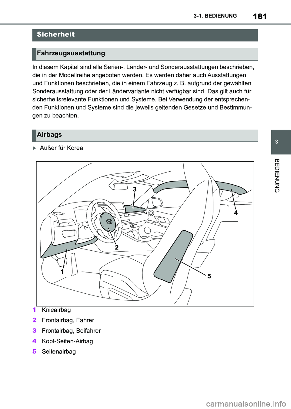 TOYOTA SUPRA 2022 Betriebsanleitungen (in German) 181
3 3-1. BEDIENUNG
BEDIENUNG
In diesem Kapitel sind alle Serien-, Länder- und Sonderausstattungen beschrieben,
die in der Modellreihe angeboten werden. Es werden daher auch Ausstattungen
und Funk TOYOTA SUPRA 2022 Betriebsanleitungen (in German) 181
3 3-1. BEDIENUNG
BEDIENUNG
In diesem Kapitel sind alle Serien-, Länder- und Sonderausstattungen beschrieben,
die in der Modellreihe angeboten werden. Es werden daher auch Ausstattungen
und Funk