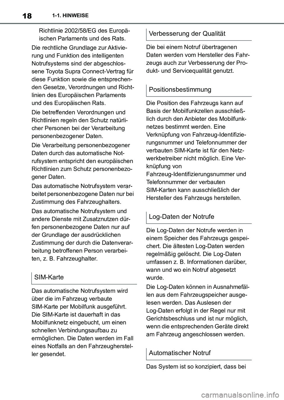 TOYOTA SUPRA 2022 Betriebsanleitungen (in German) 181-1. HINWEISE
Richtlinie 2002/58/EG des Europä-
ischen Parlaments und des Rats.
Die rechtliche Grundlage zur Aktivie-
rung und Funktion des intelligenten
Notrufsystems sind der abgeschlos-
sene To TOYOTA SUPRA 2022 Betriebsanleitungen (in German) 181-1. HINWEISE
Richtlinie 2002/58/EG des Europä-
ischen Parlaments und des Rats.
Die rechtliche Grundlage zur Aktivie-
rung und Funktion des intelligenten
Notrufsystems sind der abgeschlos-
sene To