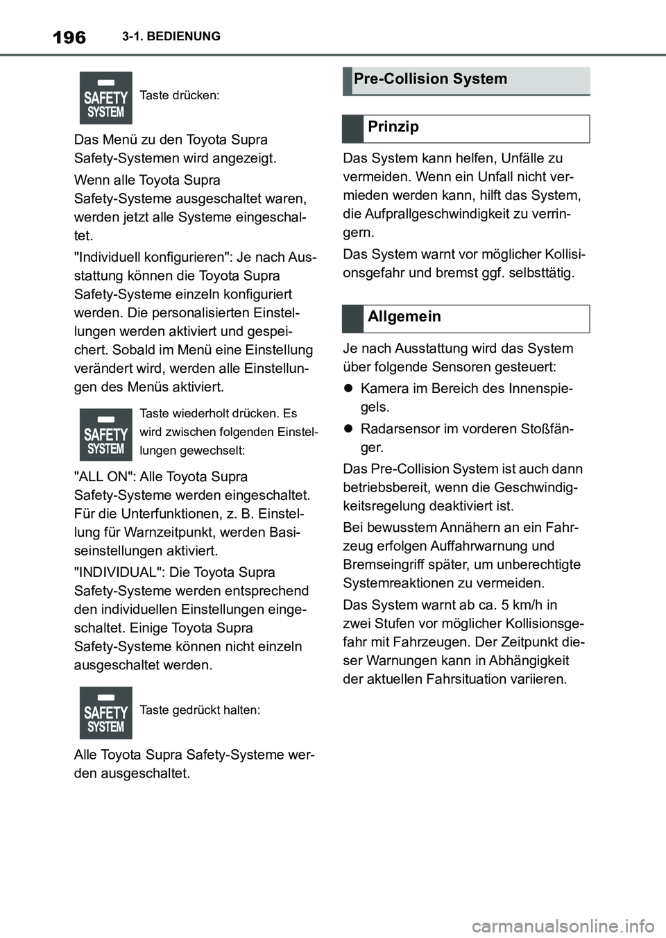 TOYOTA SUPRA 2022 Betriebsanleitungen (in German) 1963-1. BEDIENUNG
Das Menü zu den Toyota Supra
Safety-Systemen wird angezeigt.
Wenn alle Toyota Supra
Safety-Systeme ausgeschaltet waren,
werden jetzt alle Systeme eingeschal-
tet.
"Individuell ko TOYOTA SUPRA 2022 Betriebsanleitungen (in German) 1963-1. BEDIENUNG
Das Menü zu den Toyota Supra
Safety-Systemen wird angezeigt.
Wenn alle Toyota Supra
Safety-Systeme ausgeschaltet waren,
werden jetzt alle Systeme eingeschal-
tet.
"Individuell ko