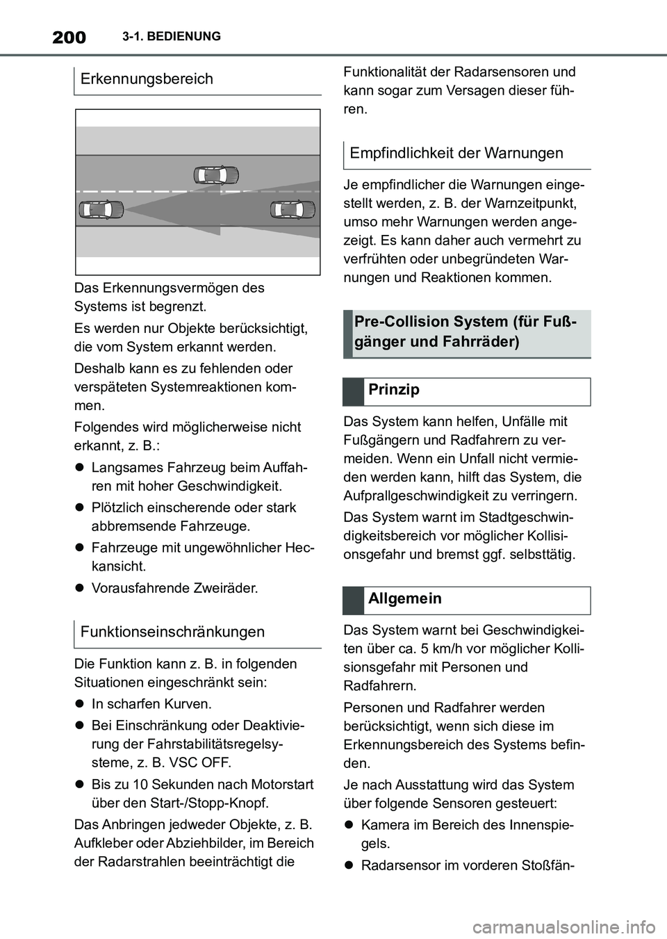 TOYOTA SUPRA 2022 Betriebsanleitungen (in German) 2003-1. BEDIENUNG
Das Erkennungsvermögen des
Systems ist begrenzt.
Es werden nur Objekte berücksichtigt,
die vom System erkannt werden.
Deshalb kann es zu fehlenden oder
verspäteten Systemreakti TOYOTA SUPRA 2022 Betriebsanleitungen (in German) 2003-1. BEDIENUNG
Das Erkennungsvermögen des
Systems ist begrenzt.
Es werden nur Objekte berücksichtigt,
die vom System erkannt werden.
Deshalb kann es zu fehlenden oder
verspäteten Systemreakti