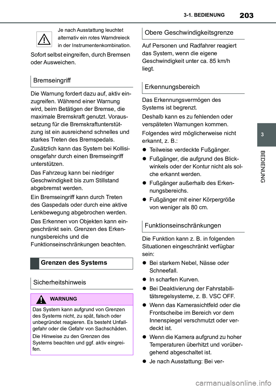 TOYOTA SUPRA 2022 Betriebsanleitungen (in German) 203
3 3-1. BEDIENUNG
BEDIENUNG
Sofort selbst eingreifen, durch Bremsen
oder Ausweichen.
Die Warnung fordert dazu auf, aktiv ein-
zugreifen. Während einer Warnung
wird, beim Betätigen der Bremse, d TOYOTA SUPRA 2022 Betriebsanleitungen (in German) 203
3 3-1. BEDIENUNG
BEDIENUNG
Sofort selbst eingreifen, durch Bremsen
oder Ausweichen.
Die Warnung fordert dazu auf, aktiv ein-
zugreifen. Während einer Warnung
wird, beim Betätigen der Bremse, d
