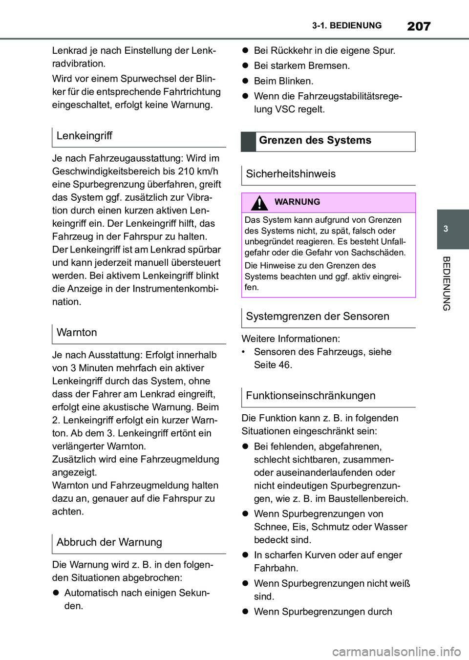 TOYOTA SUPRA 2022 Betriebsanleitungen (in German) 207
3 3-1. BEDIENUNG
BEDIENUNG
Lenkrad je nach Einstellung der Lenk-
radvibration.
Wird vor einem Spurwechsel der Blin-
ker für die entsprechende Fahrtrichtung
eingeschaltet, erfolgt keine Warnung.
TOYOTA SUPRA 2022 Betriebsanleitungen (in German) 207
3 3-1. BEDIENUNG
BEDIENUNG
Lenkrad je nach Einstellung der Lenk-
radvibration.
Wird vor einem Spurwechsel der Blin-
ker für die entsprechende Fahrtrichtung
eingeschaltet, erfolgt keine Warnung.