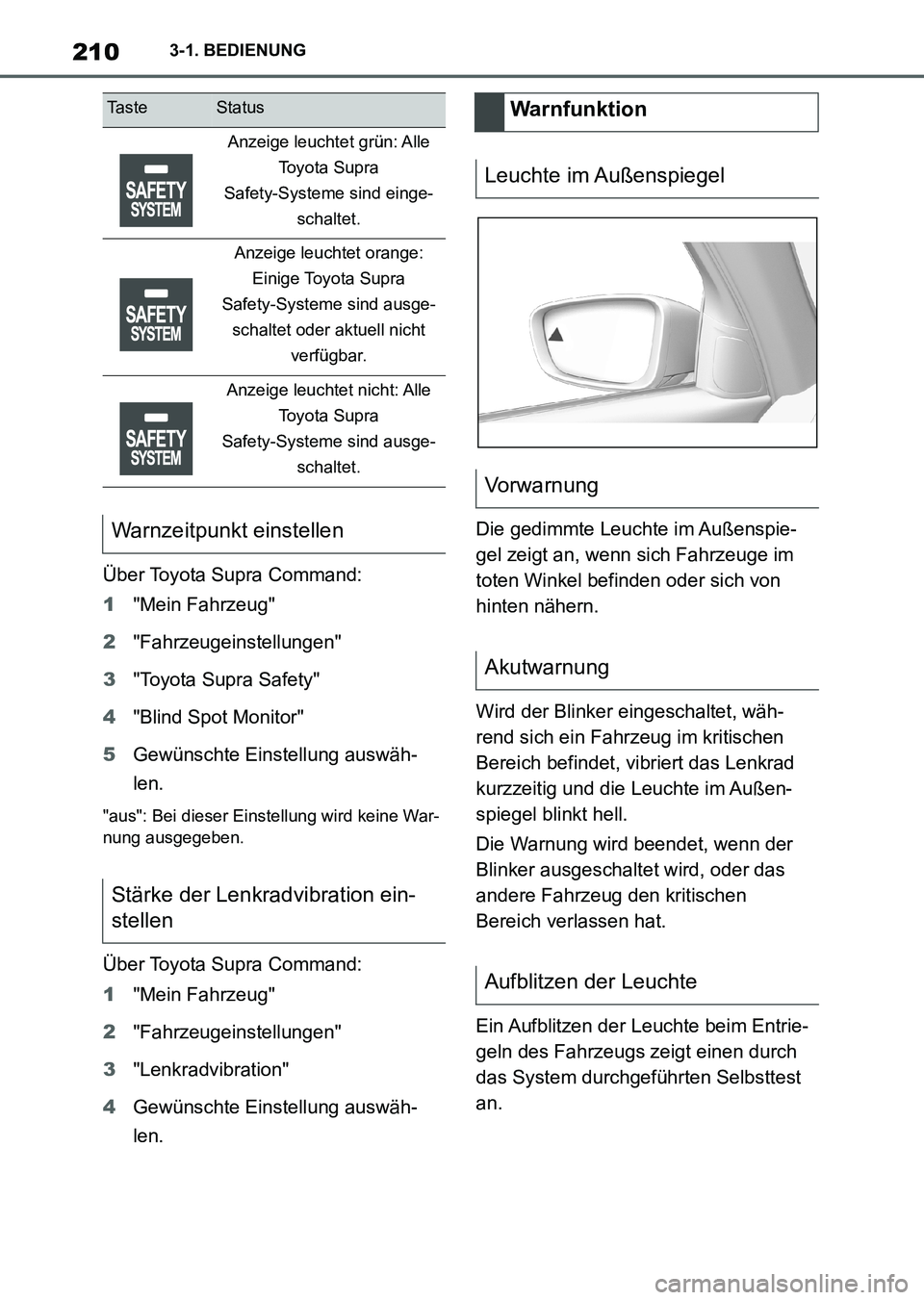 TOYOTA SUPRA 2022 Betriebsanleitungen (in German) 2103-1. BEDIENUNG
Über Toyota Supra Command:
1"Mein Fahrzeug"
2"Fahrzeugeinstellungen"
3"Toyota Supra Safety"
4"Blind Spot Monitor"
5Gewünschte Einstellung auswäh-
len.
"aus": Bei dieser Einstellun TOYOTA SUPRA 2022 Betriebsanleitungen (in German) 2103-1. BEDIENUNG
Über Toyota Supra Command:
1"Mein Fahrzeug"
2"Fahrzeugeinstellungen"
3"Toyota Supra Safety"
4"Blind Spot Monitor"
5Gewünschte Einstellung auswäh-
len.
"aus": Bei dieser Einstellun