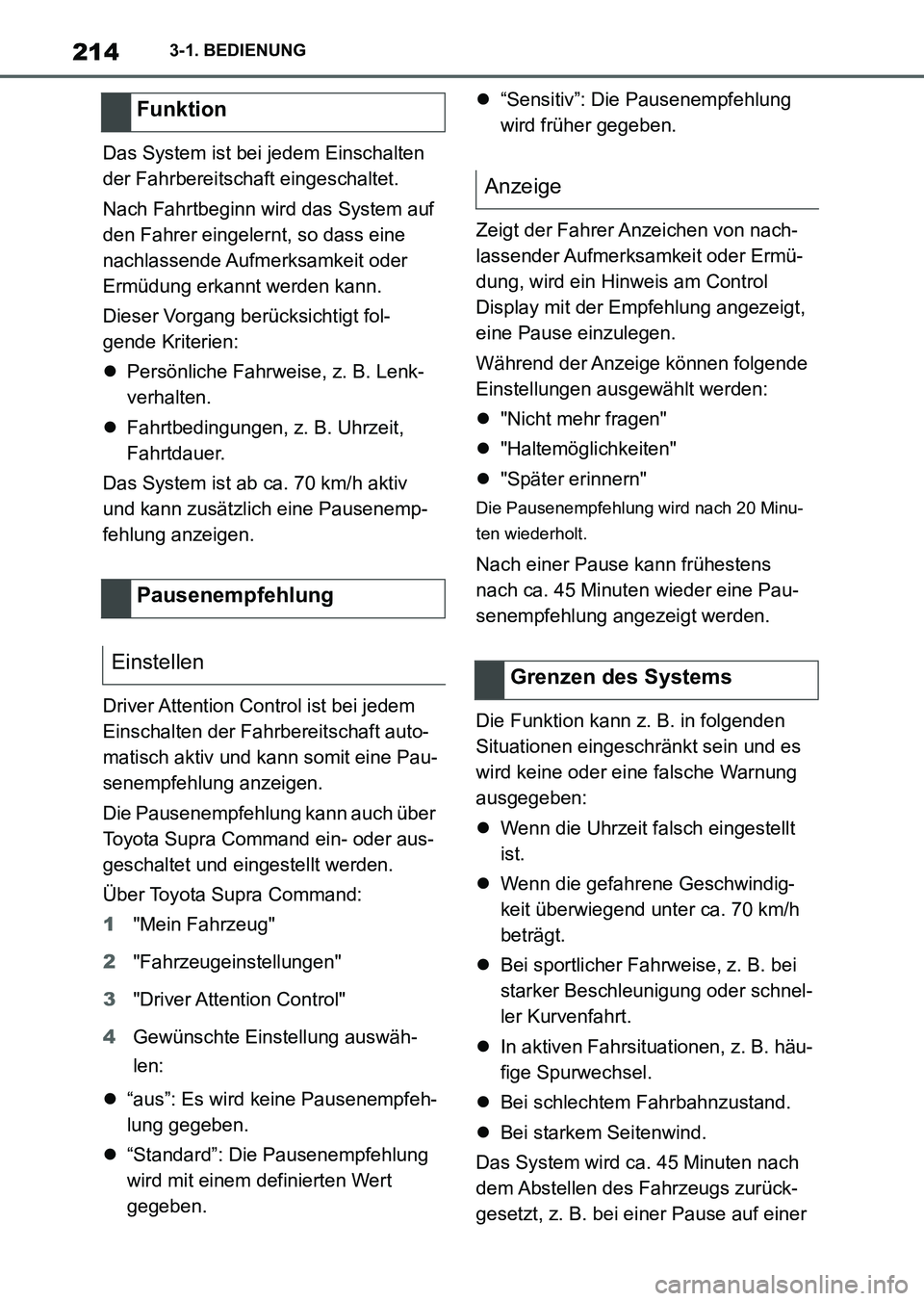 TOYOTA SUPRA 2022 Betriebsanleitungen (in German) 2143-1. BEDIENUNG
Das System ist bei jedem Einschalten
der Fahrbereitschaft eingeschaltet.
Nach Fahrtbeginn wird das System auf
den Fahrer eingelernt, so dass eine
nachlassende Aufmerksamkeit oder TOYOTA SUPRA 2022 Betriebsanleitungen (in German) 2143-1. BEDIENUNG
Das System ist bei jedem Einschalten
der Fahrbereitschaft eingeschaltet.
Nach Fahrtbeginn wird das System auf
den Fahrer eingelernt, so dass eine
nachlassende Aufmerksamkeit oder