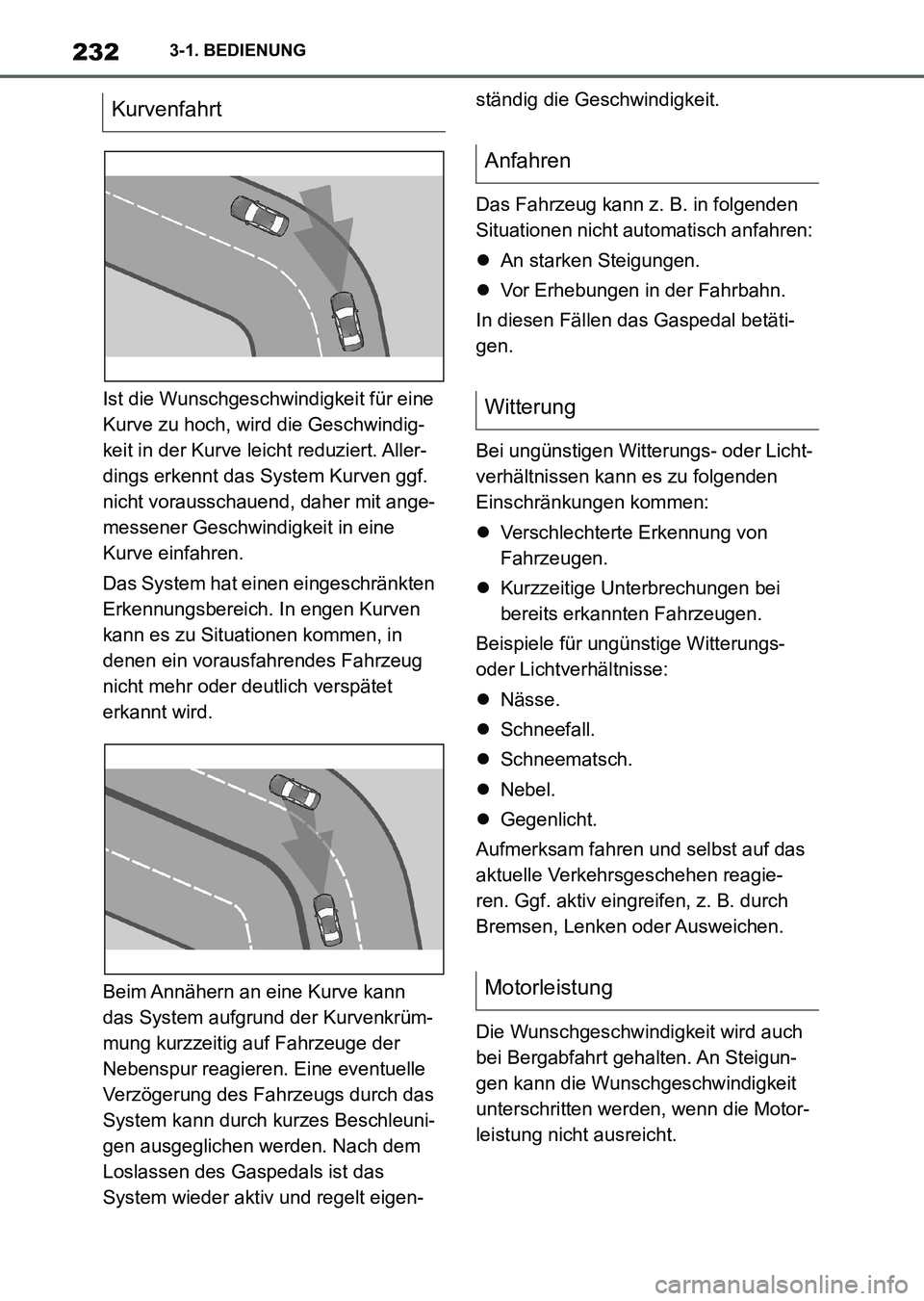 TOYOTA SUPRA 2022 Betriebsanleitungen (in German) 2323-1. BEDIENUNG
Ist die Wunschgeschwindigkeit für eine
Kurve zu hoch, wird die Geschwindig-
keit in der Kurve leicht reduziert. Aller-
dings erkennt das System Kurven ggf.
nicht vorausschauend, d TOYOTA SUPRA 2022 Betriebsanleitungen (in German) 2323-1. BEDIENUNG
Ist die Wunschgeschwindigkeit für eine
Kurve zu hoch, wird die Geschwindig-
keit in der Kurve leicht reduziert. Aller-
dings erkennt das System Kurven ggf.
nicht vorausschauend, d