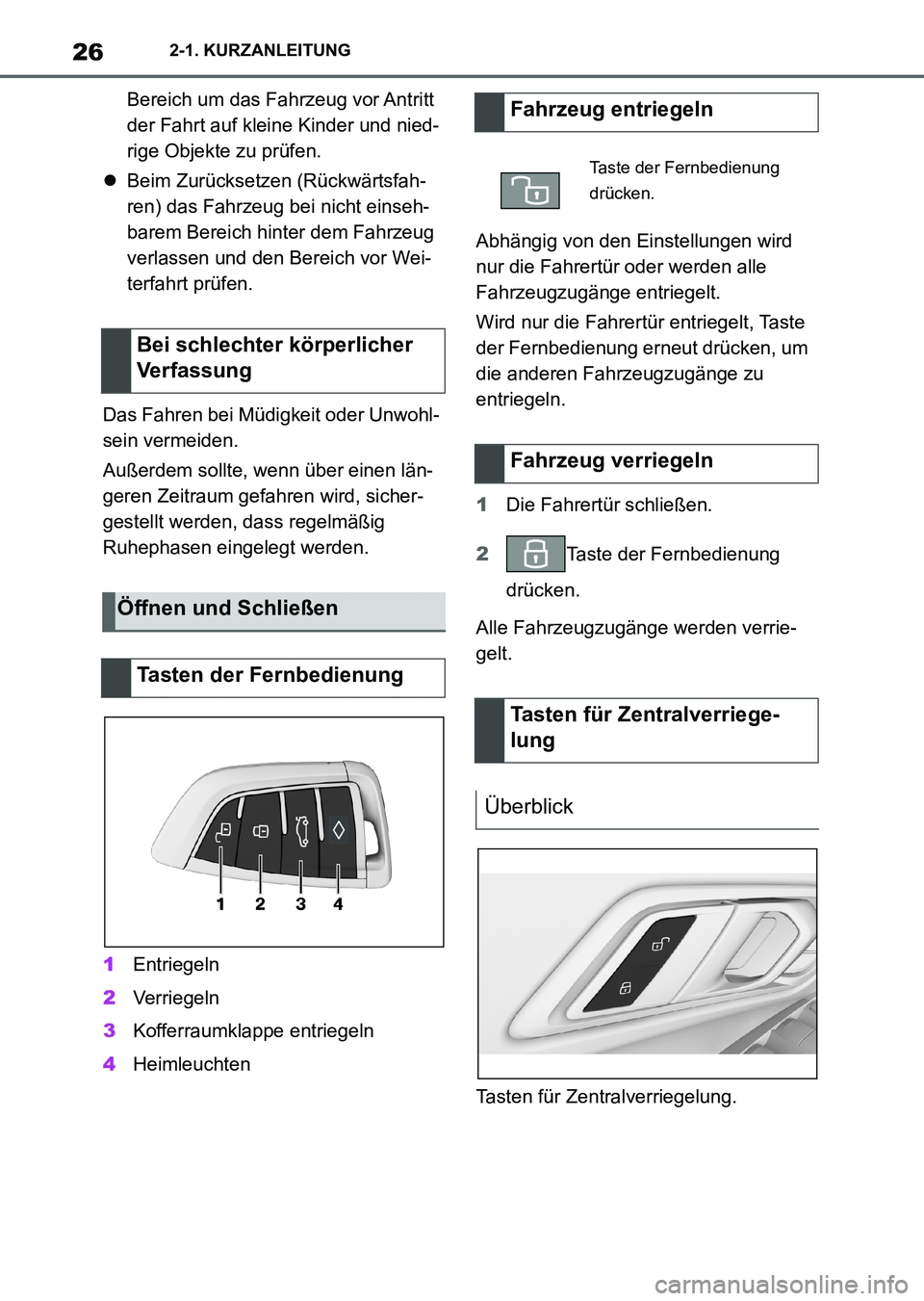 TOYOTA SUPRA 2022 Betriebsanleitungen (in German) 262-1. KURZANLEITUNG
Bereich um das Fahrzeug vor Antritt
der Fahrt auf kleine Kinder und nied-
rige Objekte zu prüfen.
Beim Zurücksetzen (Rückwärtsfah-
ren) das Fahrzeug bei nicht einseh-
bare TOYOTA SUPRA 2022 Betriebsanleitungen (in German) 262-1. KURZANLEITUNG
Bereich um das Fahrzeug vor Antritt
der Fahrt auf kleine Kinder und nied-
rige Objekte zu prüfen.
Beim Zurücksetzen (Rückwärtsfah-
ren) das Fahrzeug bei nicht einseh-
bare