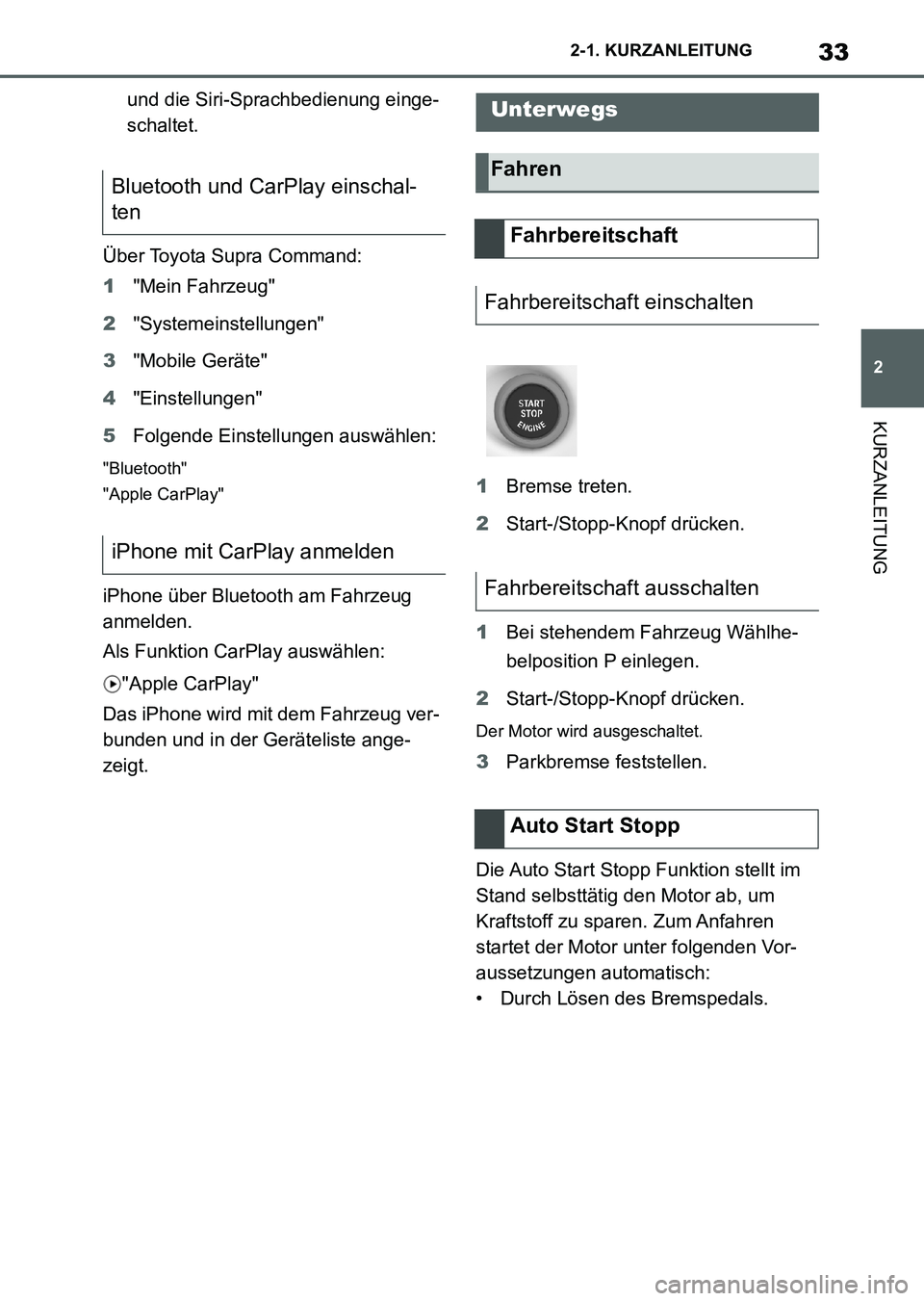 TOYOTA SUPRA 2022 Betriebsanleitungen (in German) 33
2 2-1. KURZANLEITUNG
KURZANLEITUNG
und die Siri-Sprachbedienung einge-
schaltet.
Über Toyota Supra Command:
1"Mein Fahrzeug"
2"Systemeinstellungen"
3"Mobile Geräte"
4"Einstellungen"
5Folgende Ein TOYOTA SUPRA 2022 Betriebsanleitungen (in German) 33
2 2-1. KURZANLEITUNG
KURZANLEITUNG
und die Siri-Sprachbedienung einge-
schaltet.
Über Toyota Supra Command:
1"Mein Fahrzeug"
2"Systemeinstellungen"
3"Mobile Geräte"
4"Einstellungen"
5Folgende Ein