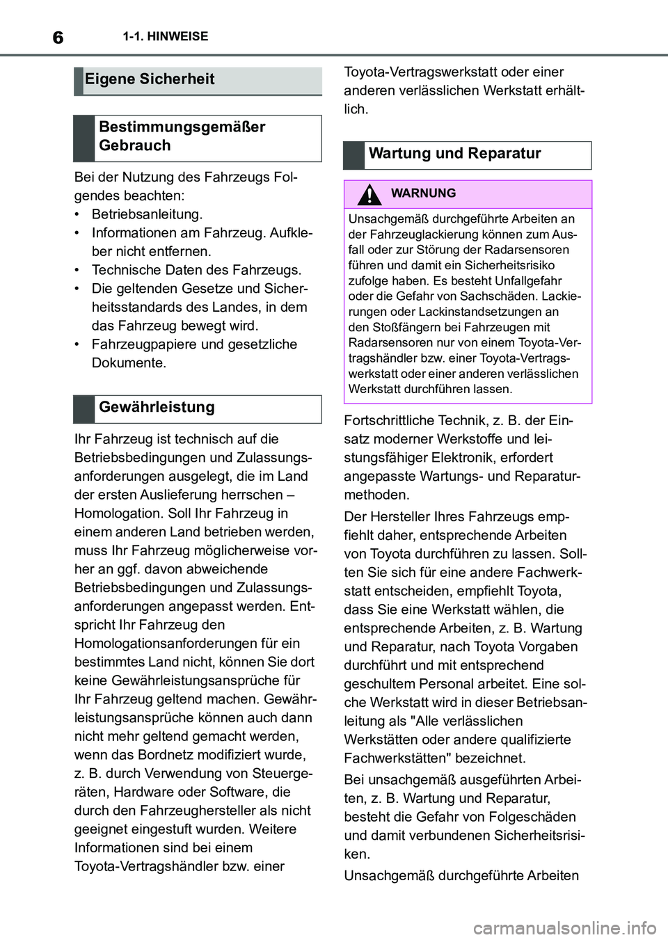TOYOTA SUPRA 2022 Betriebsanleitungen (in German) 61-1. HINWEISE
Bei der Nutzung des Fahrzeugs Fol-
gendes beachten:
• Betriebsanleitung.
• Informationen am Fahrzeug. Aufkle-
ber nicht entfernen.
• Technische Daten des Fahrzeugs.
• Die gelten TOYOTA SUPRA 2022 Betriebsanleitungen (in German) 61-1. HINWEISE
Bei der Nutzung des Fahrzeugs Fol-
gendes beachten:
• Betriebsanleitung.
• Informationen am Fahrzeug. Aufkle-
ber nicht entfernen.
• Technische Daten des Fahrzeugs.
• Die gelten