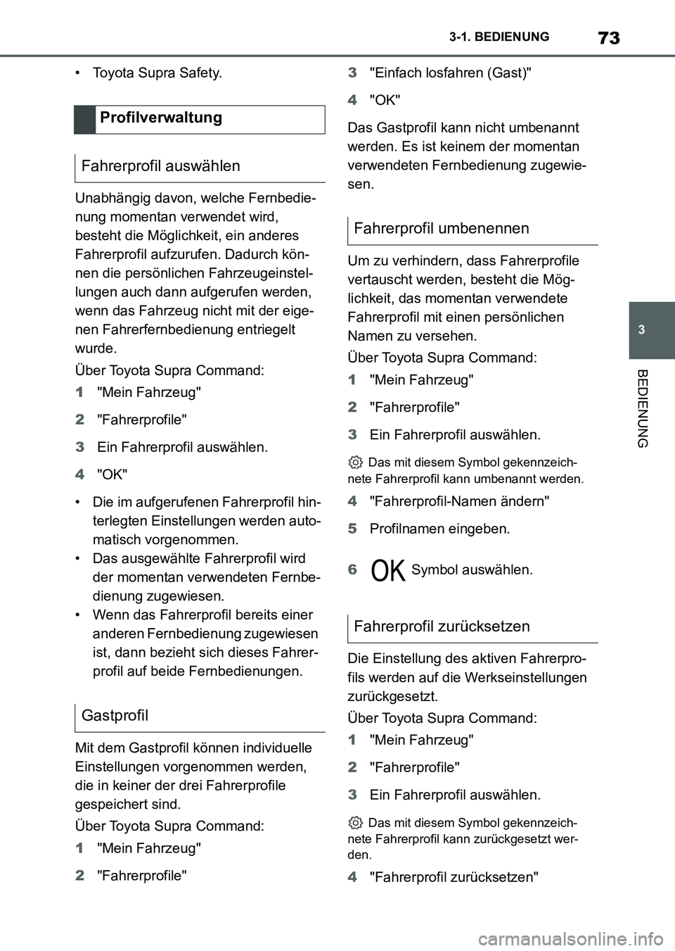 TOYOTA SUPRA 2022 Betriebsanleitungen (in German) 73
3 3-1. BEDIENUNG
BEDIENUNG
• Toyota Supra Safety.
Unabhängig davon, welche Fernbedie-
nung momentan verwendet wird,
besteht die Möglichkeit, ein anderes
Fahrerprofil aufzurufen. Dadurch kön- TOYOTA SUPRA 2022 Betriebsanleitungen (in German) 73
3 3-1. BEDIENUNG
BEDIENUNG
• Toyota Supra Safety.
Unabhängig davon, welche Fernbedie-
nung momentan verwendet wird,
besteht die Möglichkeit, ein anderes
Fahrerprofil aufzurufen. Dadurch kön-