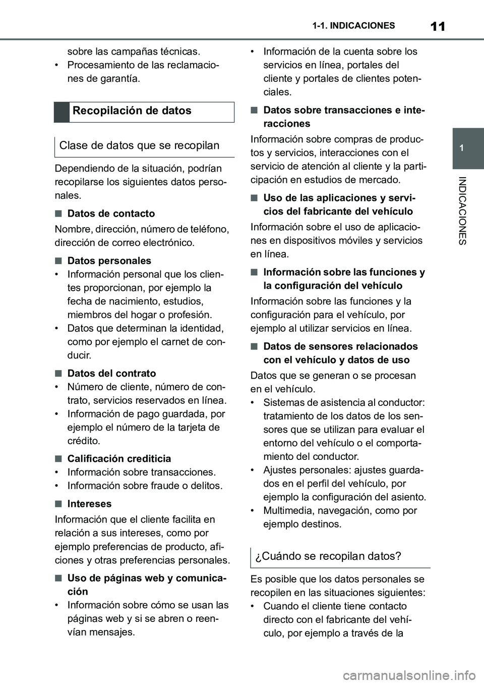 TOYOTA SUPRA 2022 Manuale de Empleo (in Spanish) 11
1 1-1. INDICACIONES
INDICACIONES
sobre las campañas técnicas.
• Procesamiento de las reclamacio-
nes de garantía.
Dependiendo de la situación, podrían
recopilarse los siguientes datos perso TOYOTA SUPRA 2022 Manuale de Empleo (in Spanish) 11
1 1-1. INDICACIONES
INDICACIONES
sobre las campañas técnicas.
• Procesamiento de las reclamacio-
nes de garantía.
Dependiendo de la situación, podrían
recopilarse los siguientes datos perso