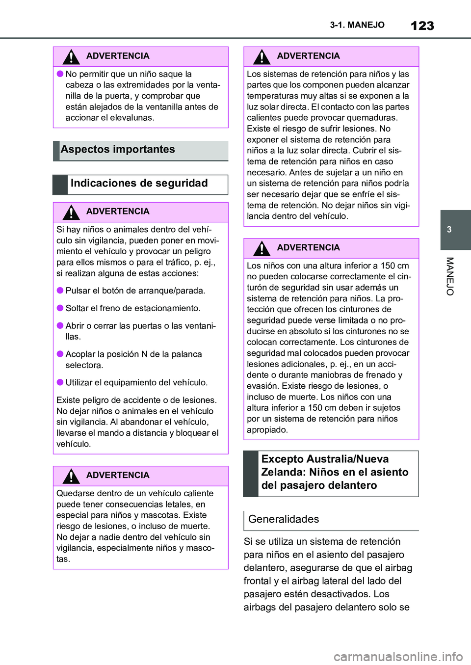 TOYOTA SUPRA 2022 Manuale de Empleo (in Spanish) 123
3 3-1. MANEJO
MANEJO
Si se utiliza un sistema de retención
para niños en el asiento del pasajero
delantero, asegurarse de que el airbag
frontal y el airbag lateral del lado del
pasajero est TOYOTA SUPRA 2022 Manuale de Empleo (in Spanish) 123
3 3-1. MANEJO
MANEJO
Si se utiliza un sistema de retención
para niños en el asiento del pasajero
delantero, asegurarse de que el airbag
frontal y el airbag lateral del lado del
pasajero est