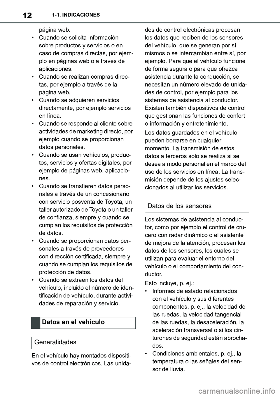 TOYOTA SUPRA 2022  Manuale de Empleo (in Spanish) 121-1. INDICACIONES
página web.
• Cuando se solicita información 
sobre productos y servicios o en 
caso de compras directas, por ejem-
plo en páginas web o a través de 
aplicaciones.
• Cuando
