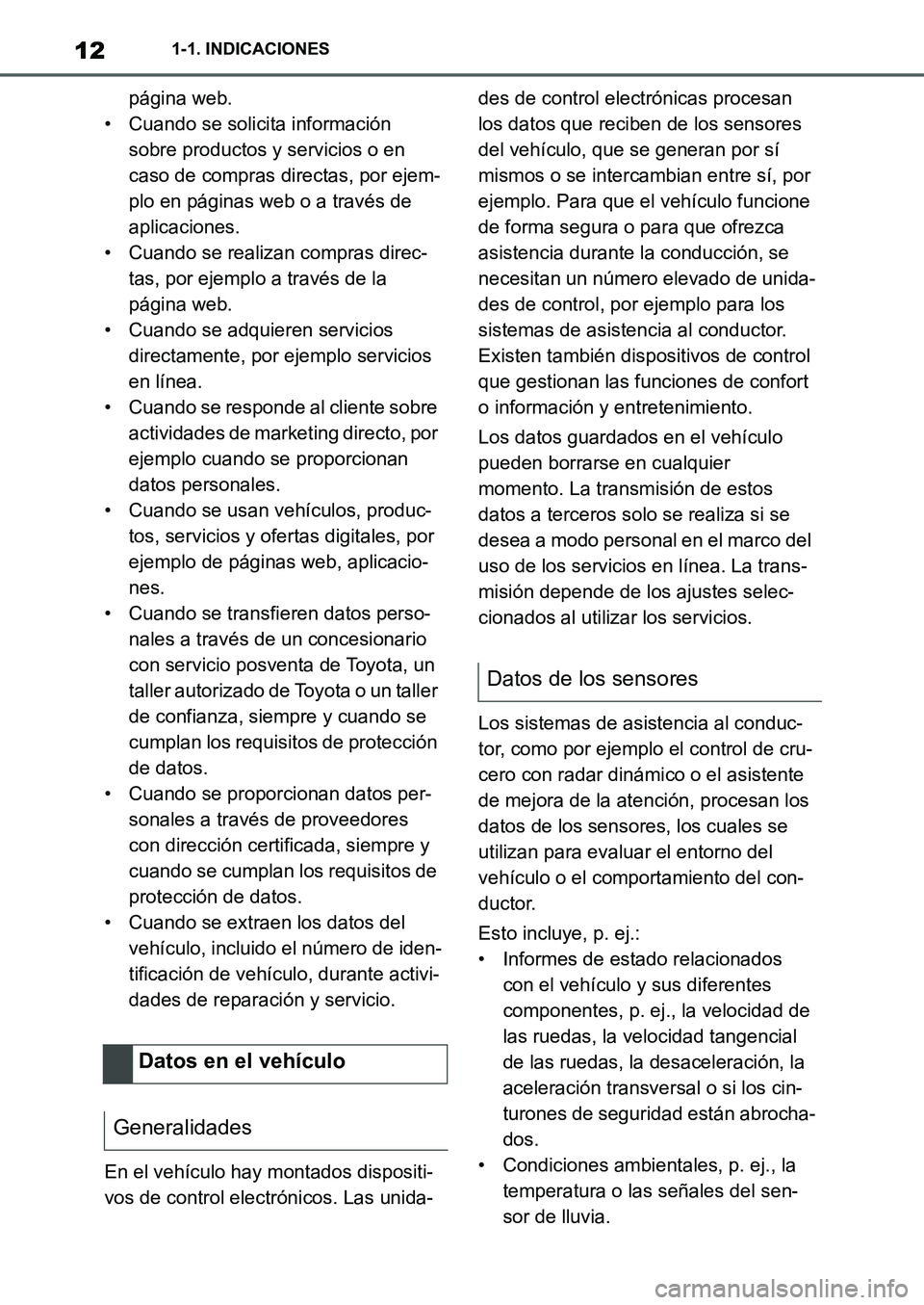 TOYOTA SUPRA 2022 Manuale de Empleo (in Spanish) 121-1. INDICACIONES
página web.
• Cuando se solicita información
sobre productos y servicios o en
caso de compras directas, por ejem-
plo en páginas web o a través de
aplicaciones.
• Cuando TOYOTA SUPRA 2022 Manuale de Empleo (in Spanish) 121-1. INDICACIONES
página web.
• Cuando se solicita información
sobre productos y servicios o en
caso de compras directas, por ejem-
plo en páginas web o a través de
aplicaciones.
• Cuando