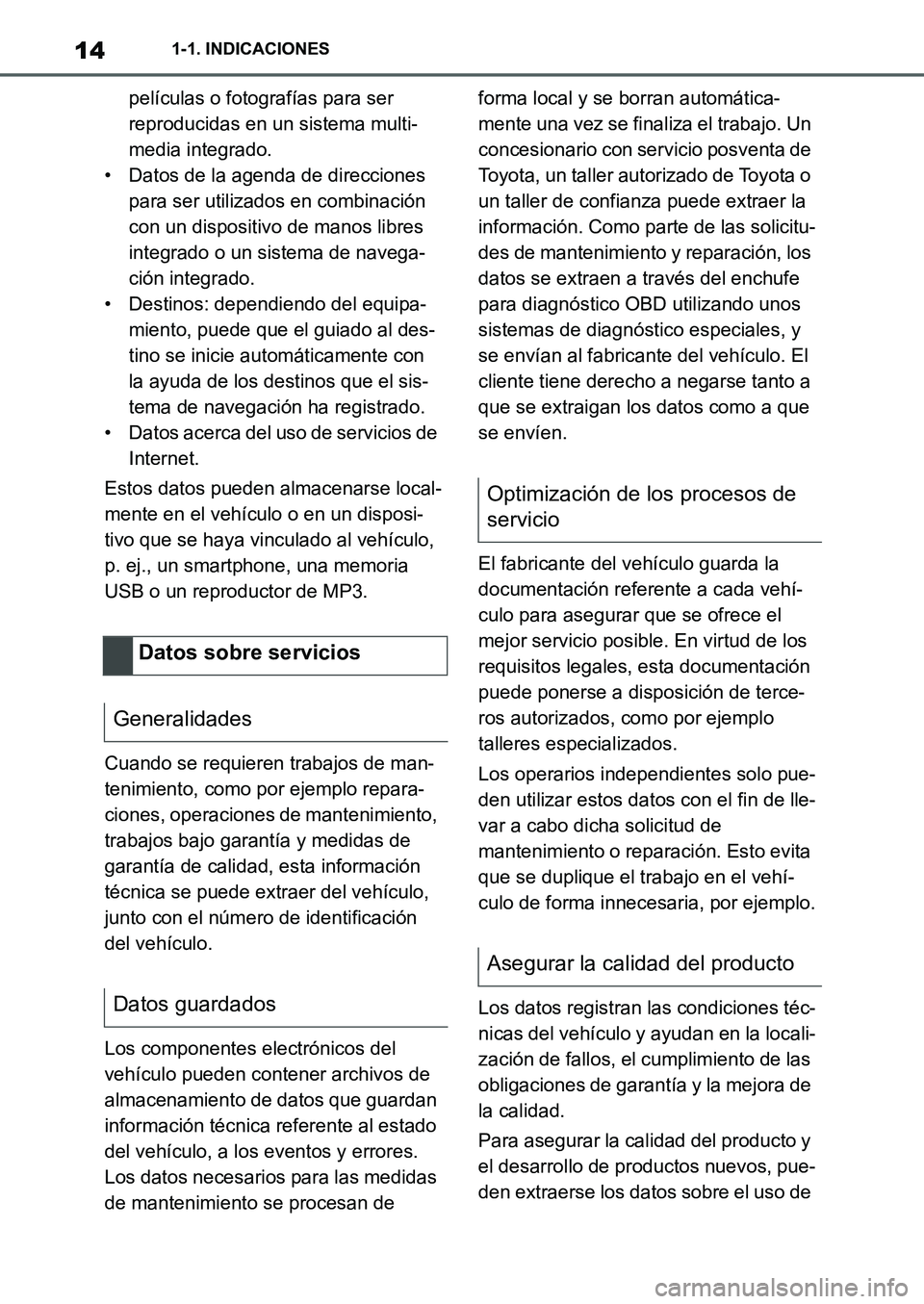 TOYOTA SUPRA 2022 Manuale de Empleo (in Spanish) 141-1. INDICACIONES
películas o fotografías para ser
reproducidas en un sistema multi-
media integrado.
• Datos de la agenda de direcciones
para ser utilizados en combinación
con un dispositiv TOYOTA SUPRA 2022 Manuale de Empleo (in Spanish) 141-1. INDICACIONES
películas o fotografías para ser
reproducidas en un sistema multi-
media integrado.
• Datos de la agenda de direcciones
para ser utilizados en combinación
con un dispositiv