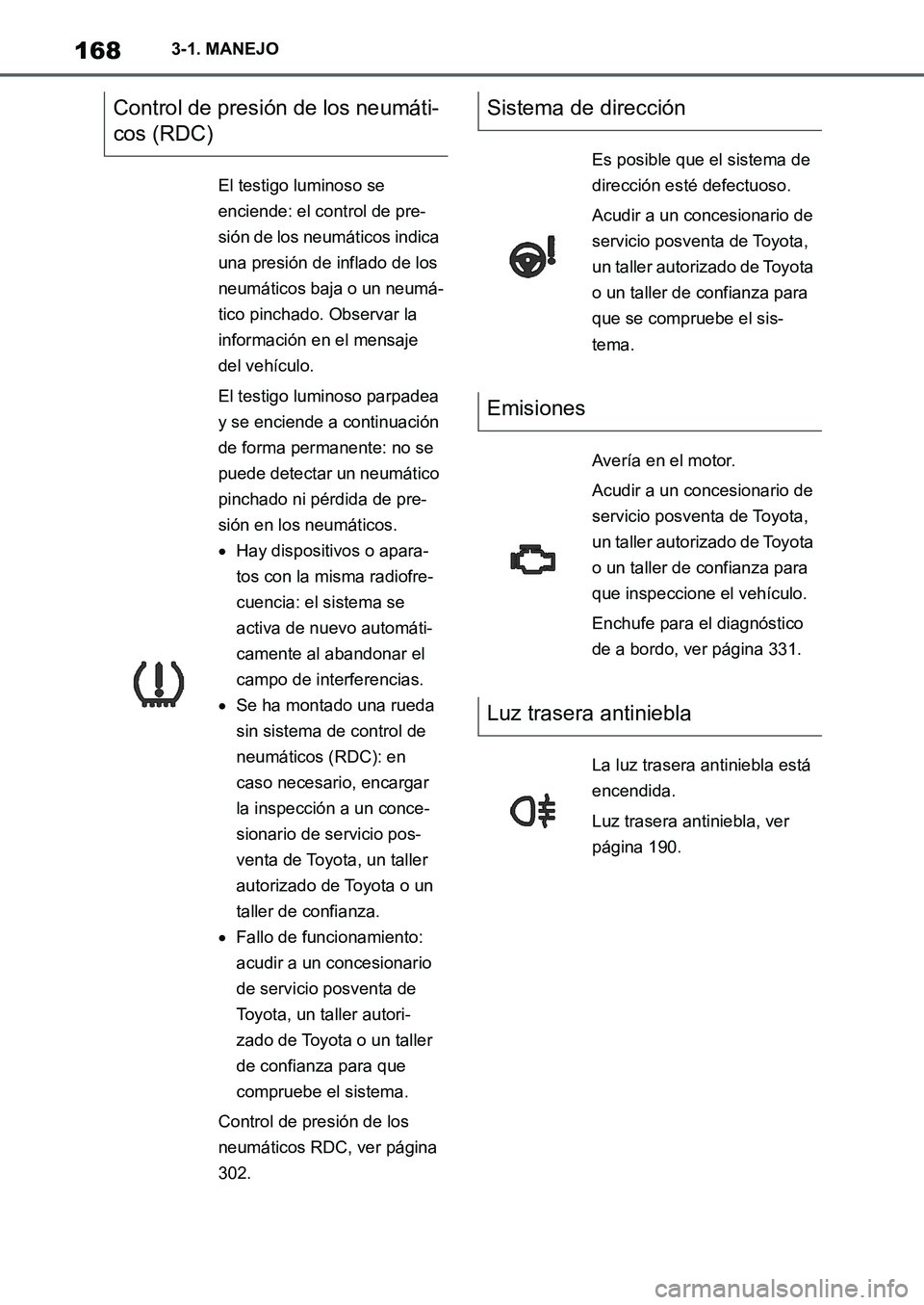 TOYOTA SUPRA 2022  Manuale de Empleo (in Spanish) 1683-1. MANEJO
Control de presión de los neumáti-
cos (RDC)
El testigo luminoso se 
enciende: el control de pre-
sión de los neumáticos indica 
una presión de inflado de los 
neumáticos baja o u