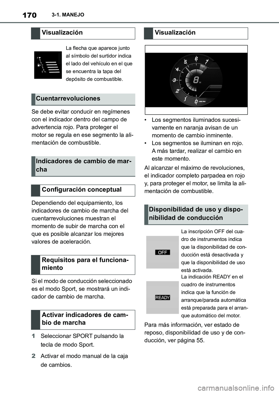 TOYOTA SUPRA 2022 Manuale de Empleo (in Spanish) 1703-1. MANEJO
Se debe evitar conducir en regímenes
con el indicador dentro del campo de
advertencia rojo. Para proteger el
motor se regula en ese segmento la ali-
mentación de combustible.
Depen TOYOTA SUPRA 2022 Manuale de Empleo (in Spanish) 1703-1. MANEJO
Se debe evitar conducir en regímenes
con el indicador dentro del campo de
advertencia rojo. Para proteger el
motor se regula en ese segmento la ali-
mentación de combustible.
Depen