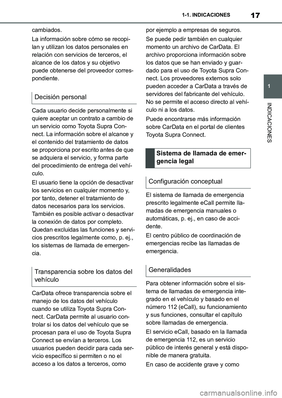 TOYOTA SUPRA 2022 Manuale de Empleo (in Spanish) 17
1 1-1. INDICACIONES
INDICACIONES
cambiados.
La información sobre cómo se recopi-
lan y utilizan los datos personales en
relación con servicios de terceros, el
alcance de los datos y su objetiv TOYOTA SUPRA 2022 Manuale de Empleo (in Spanish) 17
1 1-1. INDICACIONES
INDICACIONES
cambiados.
La información sobre cómo se recopi-
lan y utilizan los datos personales en
relación con servicios de terceros, el
alcance de los datos y su objetiv
