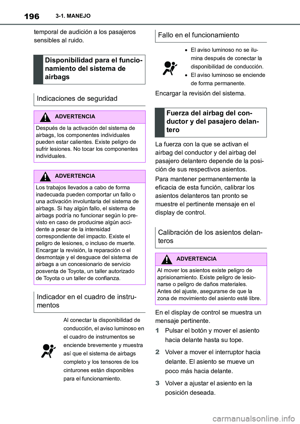 TOYOTA SUPRA 2022  Manuale de Empleo (in Spanish) 1963-1. MANEJO
temporal de audición a los pasajeros 
sensibles al ruido.
Encargar la revisión del sistema.
La fuerza con la que se activan el 
airbag del conductor y del airbag del 
pasajero delante