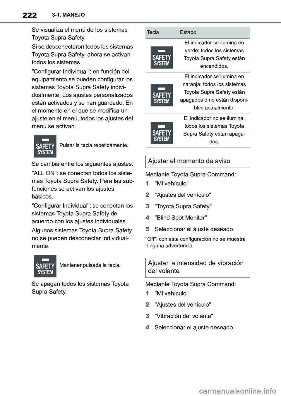 TOYOTA SUPRA 2022  Manuale de Empleo (in Spanish) 2223-1. MANEJO
Se visualiza el menú de los sistemas 
Toyota Supra Safety.
Si se desconectaron todos los sistemas 
Toyota Supra Safety, ahora se activan 
todos los sistemas.
"Configurar Individual": e