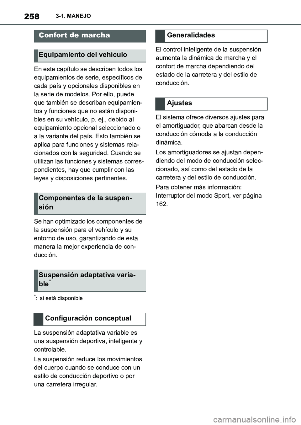 TOYOTA SUPRA 2022 Manuale de Empleo (in Spanish) 2583-1. MANEJO
En este capítulo se describen todos los
equipamientos de serie, específicos de
cada país y opcionales disponibles en
la serie de modelos. Por ello, puede
que también se describa TOYOTA SUPRA 2022 Manuale de Empleo (in Spanish) 2583-1. MANEJO
En este capítulo se describen todos los
equipamientos de serie, específicos de
cada país y opcionales disponibles en
la serie de modelos. Por ello, puede
que también se describa
