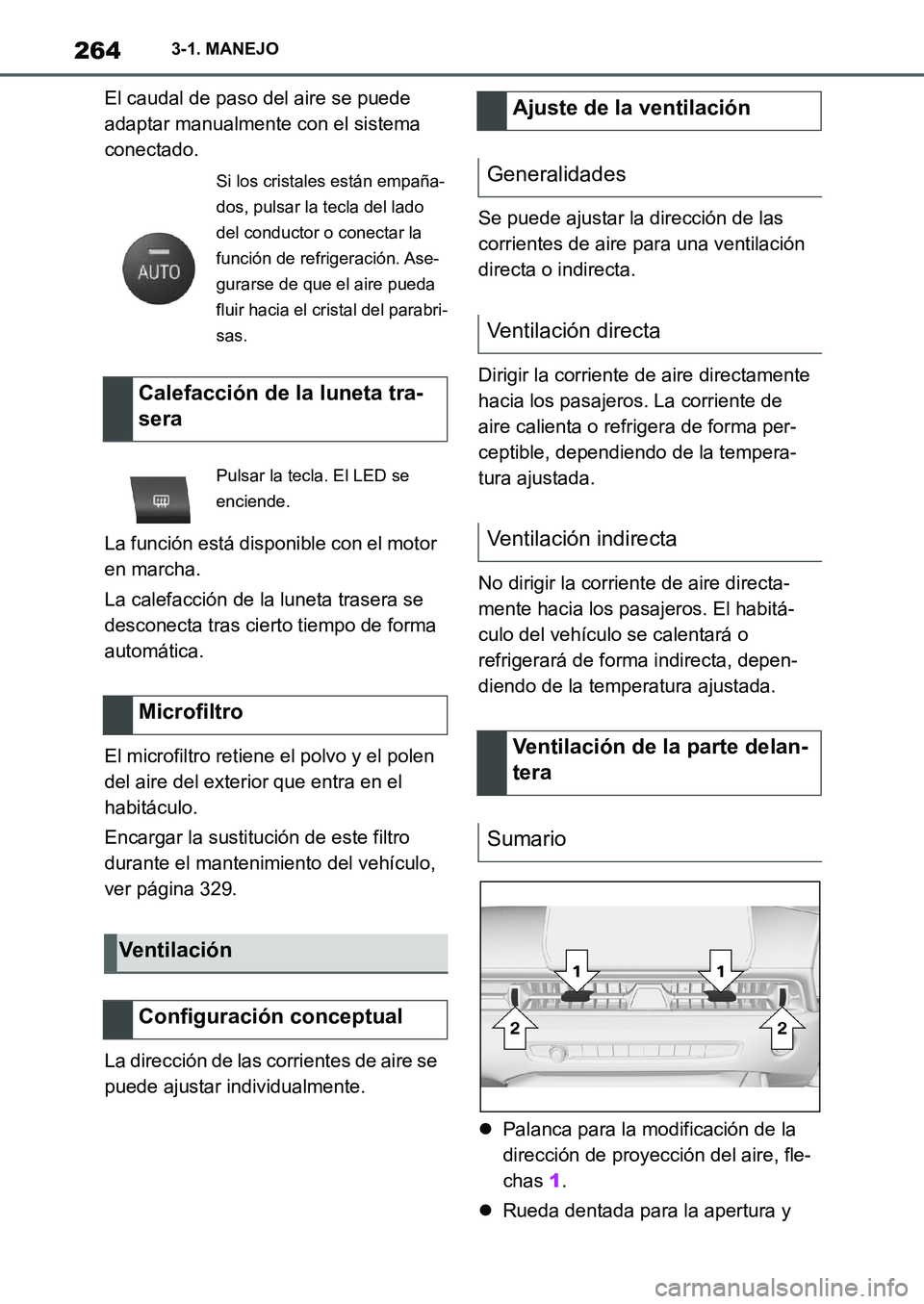 TOYOTA SUPRA 2022 Manuale de Empleo (in Spanish) 2643-1. MANEJO
El caudal de paso del aire se puede
adaptar manualmente con el sistema
conectado.
La función está disponible con el motor
en marcha.
La calefacción de la luneta trasera se
descon TOYOTA SUPRA 2022 Manuale de Empleo (in Spanish) 2643-1. MANEJO
El caudal de paso del aire se puede
adaptar manualmente con el sistema
conectado.
La función está disponible con el motor
en marcha.
La calefacción de la luneta trasera se
descon