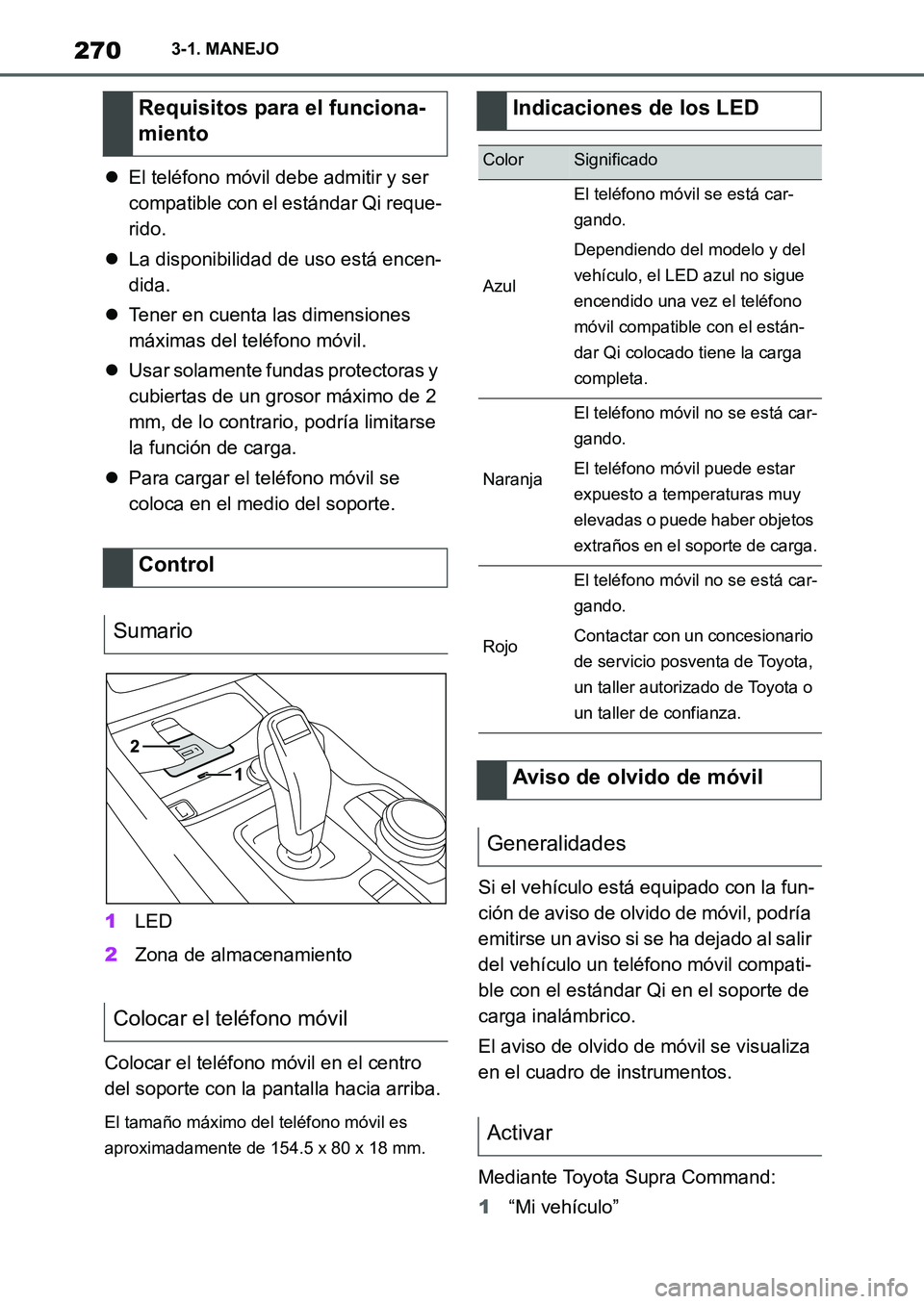 TOYOTA SUPRA 2022 Manuale de Empleo (in Spanish) 2703-1. MANEJO
El teléfono móvil debe admitir y ser
compatible con el estándar Qi reque-
rido.
La disponibilidad de uso está encen-
dida.
Tener en cuenta las dimensiones
máximas del te TOYOTA SUPRA 2022 Manuale de Empleo (in Spanish) 2703-1. MANEJO
El teléfono móvil debe admitir y ser
compatible con el estándar Qi reque-
rido.
La disponibilidad de uso está encen-
dida.
Tener en cuenta las dimensiones
máximas del te