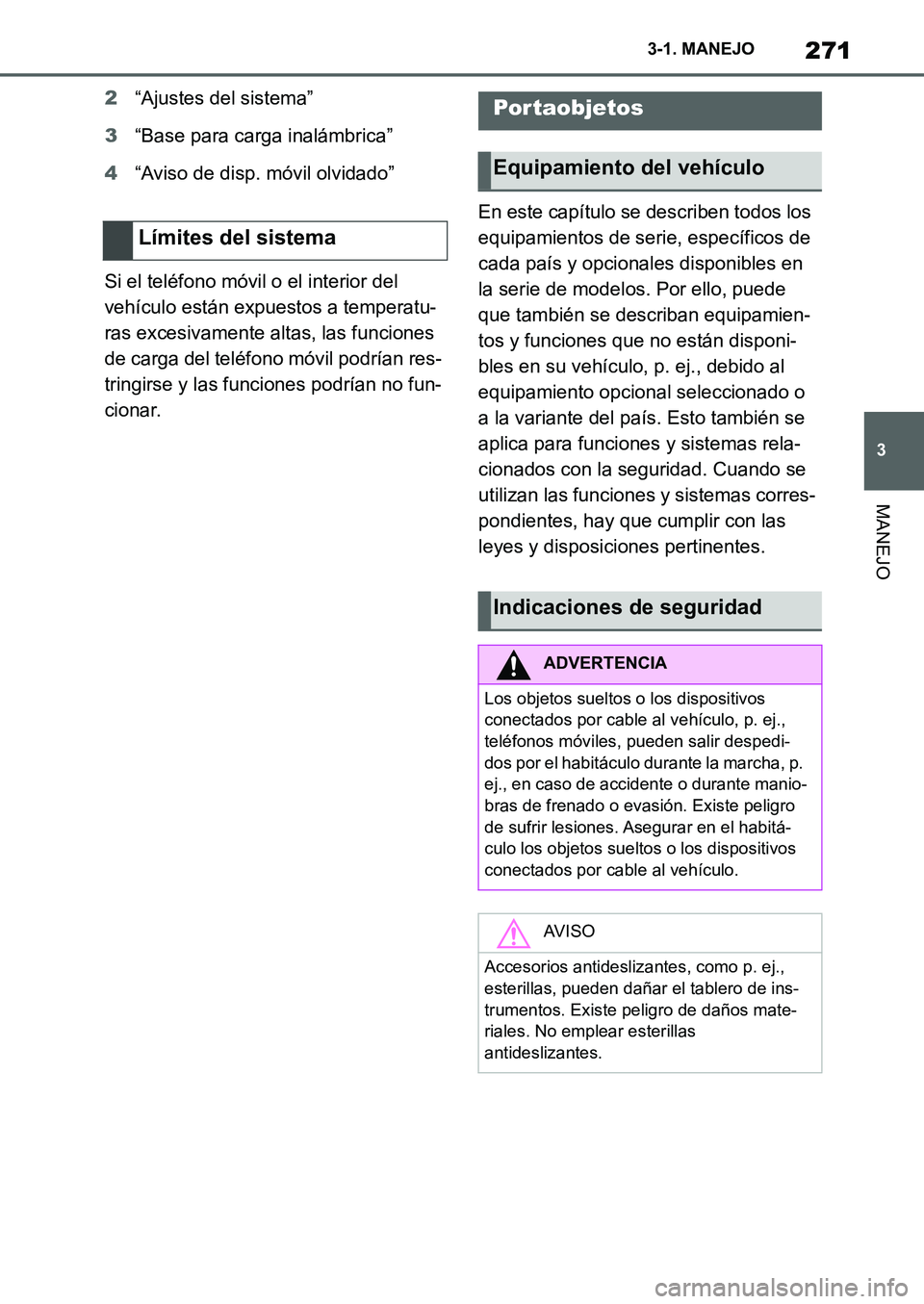 TOYOTA SUPRA 2022 Manuale de Empleo (in Spanish) 271
3 3-1. MANEJO
MANEJO
2“Ajustes del sistema”
3“Base para carga inalámbrica”
4“Aviso de disp. móvil olvidado”
Si el teléfono móvil o el interior del
vehículo están expuestos a tem TOYOTA SUPRA 2022 Manuale de Empleo (in Spanish) 271
3 3-1. MANEJO
MANEJO
2“Ajustes del sistema”
3“Base para carga inalámbrica”
4“Aviso de disp. móvil olvidado”
Si el teléfono móvil o el interior del
vehículo están expuestos a tem