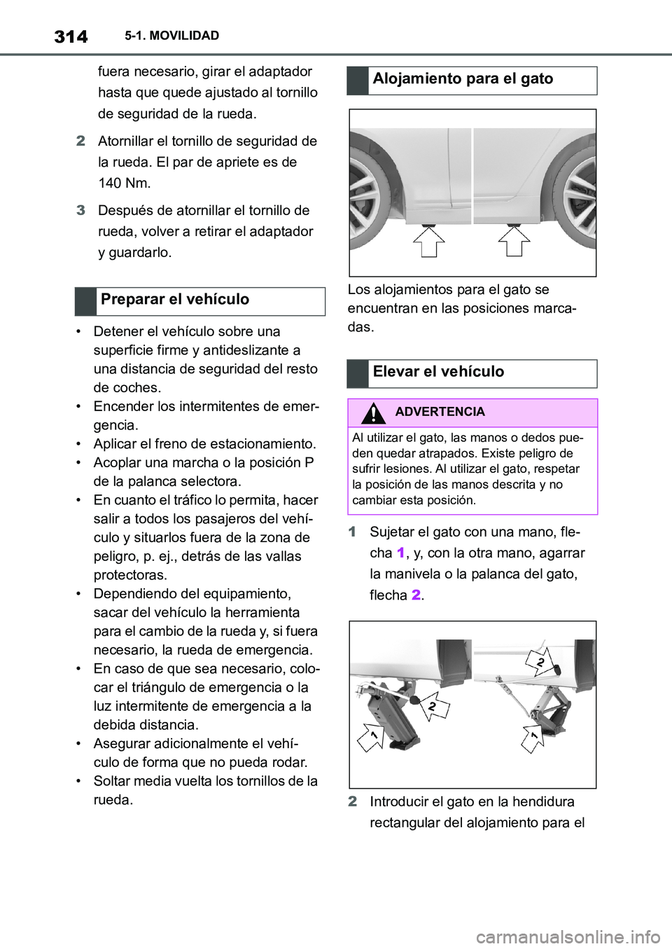 TOYOTA SUPRA 2022 Manuale de Empleo (in Spanish) 3145-1. MOVILIDAD
fuera necesario, girar el adaptador
hasta que quede ajustado al tornillo
de seguridad de la rueda.
2Atornillar el tornillo de seguridad de
la rueda. El par de apriete es de
140 N TOYOTA SUPRA 2022 Manuale de Empleo (in Spanish) 3145-1. MOVILIDAD
fuera necesario, girar el adaptador
hasta que quede ajustado al tornillo
de seguridad de la rueda.
2Atornillar el tornillo de seguridad de
la rueda. El par de apriete es de
140 N