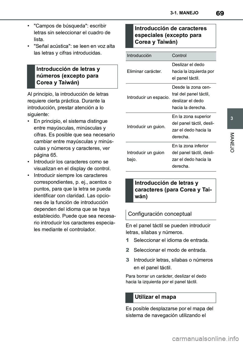 TOYOTA SUPRA 2022 Manuale de Empleo (in Spanish) 69
3 3-1. MANEJO
MANEJO
• "Campos de búsqueda": escribir
letras sin seleccionar el cuadro de
lista.
• "Señal acústica": se leen en voz alta
las letras y cifras introducidas.
Al principio, la TOYOTA SUPRA 2022 Manuale de Empleo (in Spanish) 69
3 3-1. MANEJO
MANEJO
• "Campos de búsqueda": escribir
letras sin seleccionar el cuadro de
lista.
• "Señal acústica": se leen en voz alta
las letras y cifras introducidas.
Al principio, la