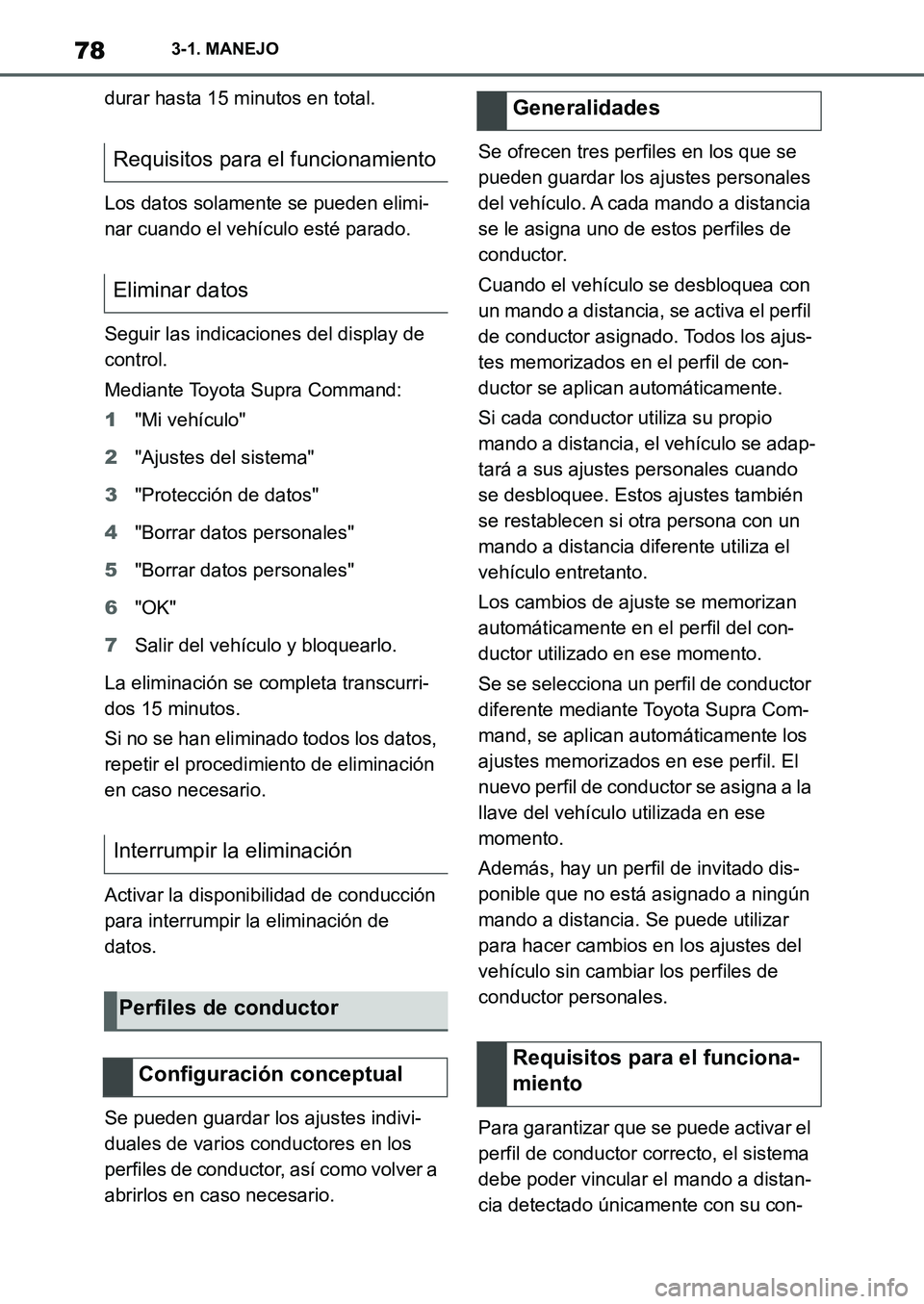 TOYOTA SUPRA 2022 Manuale de Empleo (in Spanish) 783-1. MANEJO
durar hasta 15 minutos en total.
Los datos solamente se pueden elimi-
nar cuando el vehículo esté parado.
Seguir las indicaciones del display de
control.
Mediante Toyota Supra Command TOYOTA SUPRA 2022 Manuale de Empleo (in Spanish) 783-1. MANEJO
durar hasta 15 minutos en total.
Los datos solamente se pueden elimi-
nar cuando el vehículo esté parado.
Seguir las indicaciones del display de
control.
Mediante Toyota Supra Command