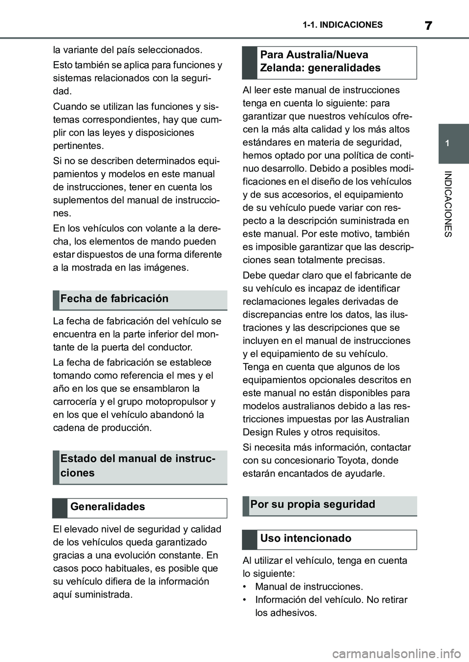TOYOTA SUPRA 2022 Manuale de Empleo (in Spanish) 7
1 1-1. INDICACIONES
INDICACIONES
la variante del país seleccionados.
Esto también se aplica para funciones y
sistemas relacionados con la seguri-
dad.
Cuando se utilizan las funciones y sis-
tema TOYOTA SUPRA 2022 Manuale de Empleo (in Spanish) 7
1 1-1. INDICACIONES
INDICACIONES
la variante del país seleccionados.
Esto también se aplica para funciones y
sistemas relacionados con la seguri-
dad.
Cuando se utilizan las funciones y sis-
tema