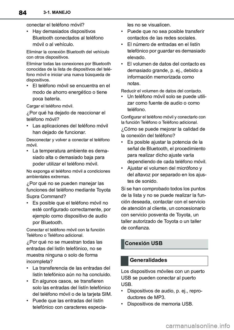 TOYOTA SUPRA 2022 Manuale de Empleo (in Spanish) 843-1. MANEJO
conectar el teléfono móvil?
• Hay demasiados dispositivos
Bluetooth conectados al teléfono
móvil o al vehículo.
Eliminar la conexión Bluetooth del vehículo
con otros disposit TOYOTA SUPRA 2022 Manuale de Empleo (in Spanish) 843-1. MANEJO
conectar el teléfono móvil?
• Hay demasiados dispositivos
Bluetooth conectados al teléfono
móvil o al vehículo.
Eliminar la conexión Bluetooth del vehículo
con otros disposit