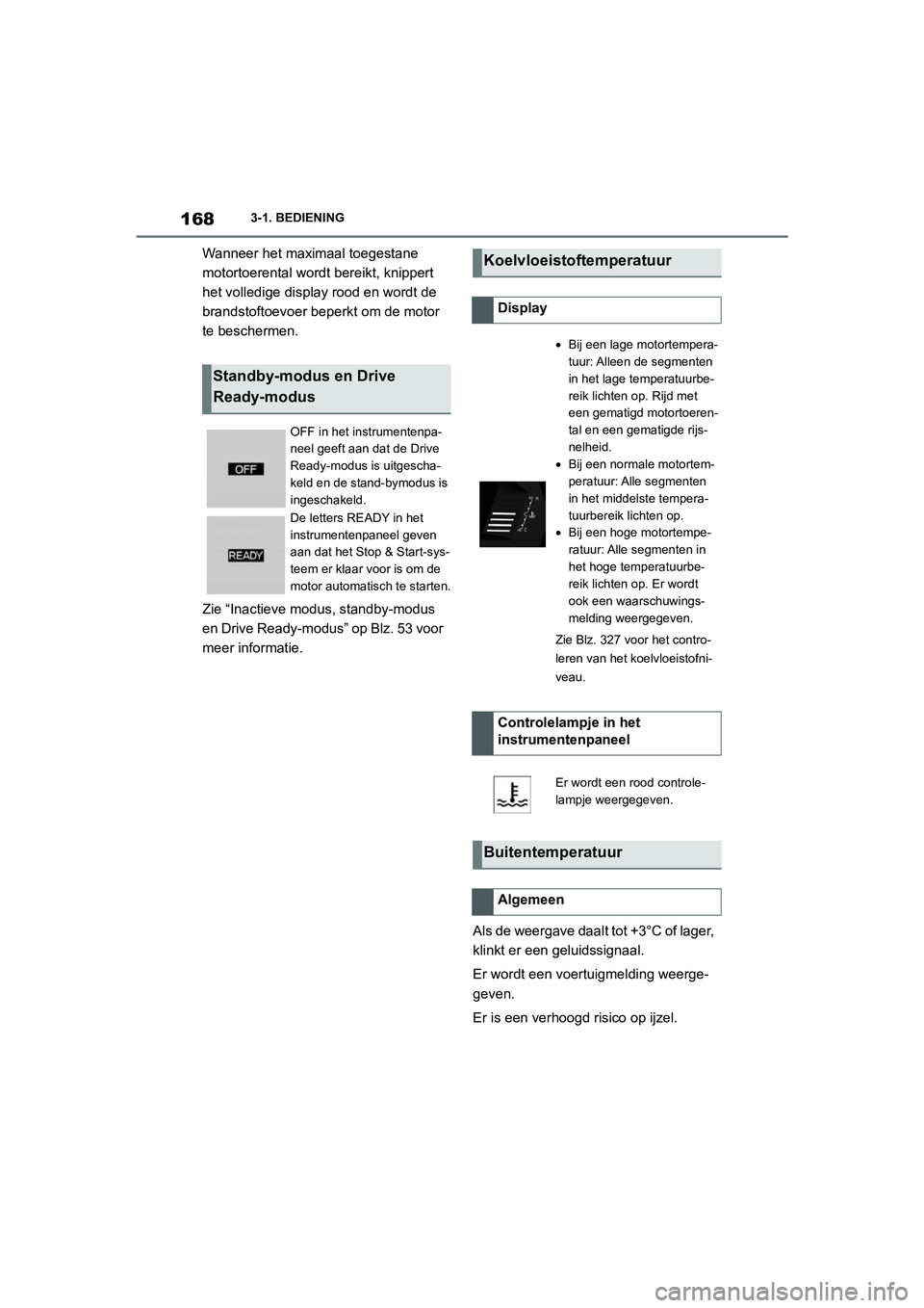 TOYOTA SUPRA 2022 Instructieboekje (in Dutch) 1683-1. BEDIENING
Wanneer het maximaal toegestane
motortoerental wordt bereikt, knippert
het volledige display rood en wordt de
brandstoftoevoer beperkt om de motor
te beschermen.
Zie “Inactieve TOYOTA SUPRA 2022 Instructieboekje (in Dutch) 1683-1. BEDIENING
Wanneer het maximaal toegestane
motortoerental wordt bereikt, knippert
het volledige display rood en wordt de
brandstoftoevoer beperkt om de motor
te beschermen.
Zie “Inactieve