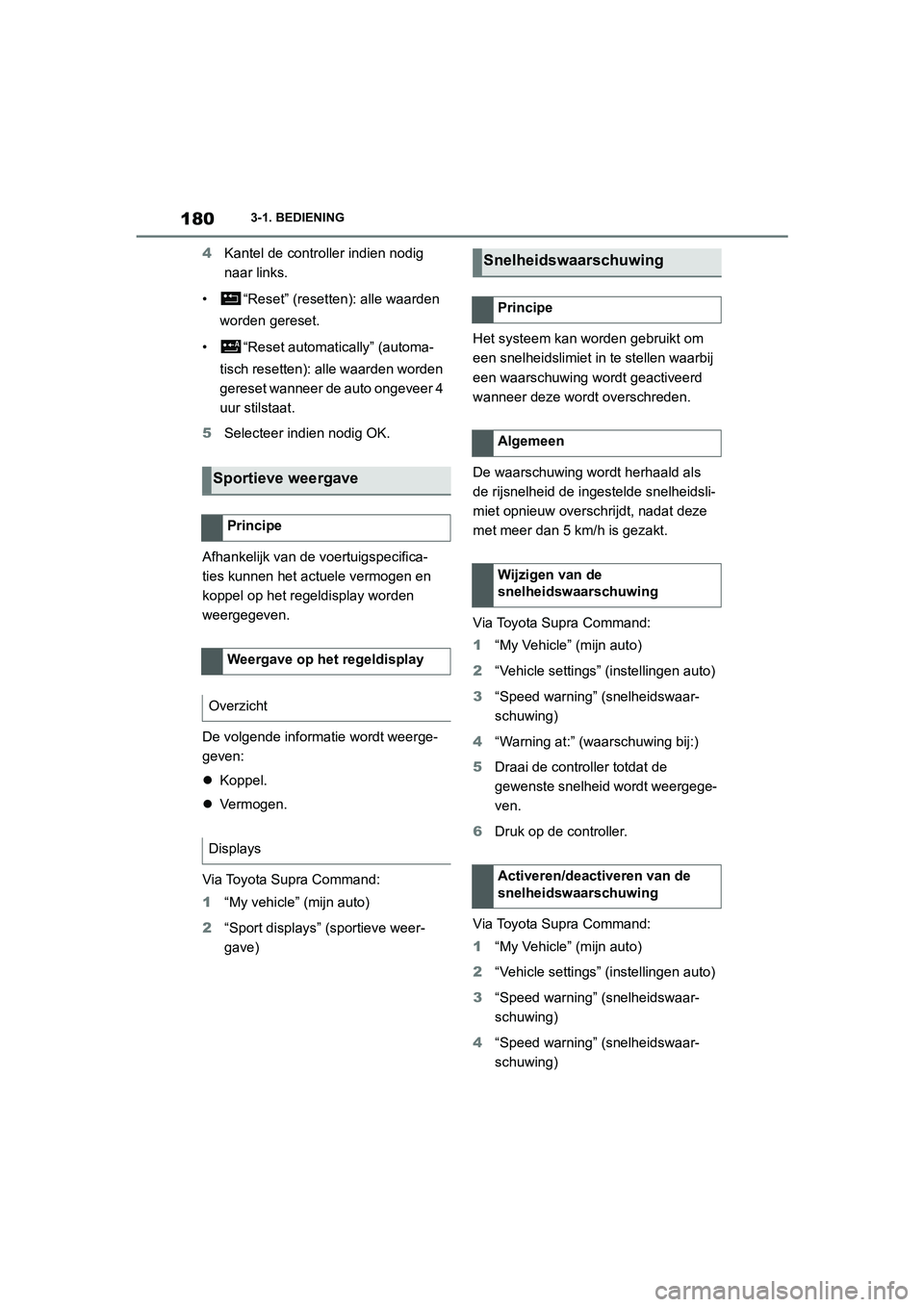 TOYOTA SUPRA 2022  Instructieboekje (in Dutch) 1803-1. BEDIENING
4Kantel de controller indien nodig 
naar links.
• “Reset” (resetten): alle waarden  worden gereset.
• “Reset automatically” (automa- tisch resetten): alle waarden worden 