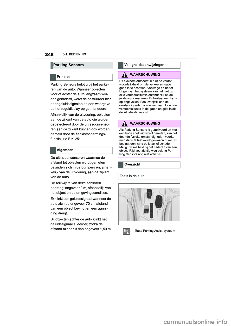 TOYOTA SUPRA 2022  Instructieboekje (in Dutch) 2483-1. BEDIENING
Parking Sensors helpt u bij het parke-
ren van de auto. Wanneer objecten 
voor of achter de auto langzaam wor-
den genaderd, wordt de bestuurder hier 
door geluidssignalen en een wee TOYOTA SUPRA 2022  Instructieboekje (in Dutch) 2483-1. BEDIENING
Parking Sensors helpt u bij het parke-
ren van de auto. Wanneer objecten 
voor of achter de auto langzaam wor-
den genaderd, wordt de bestuurder hier 
door geluidssignalen en een wee