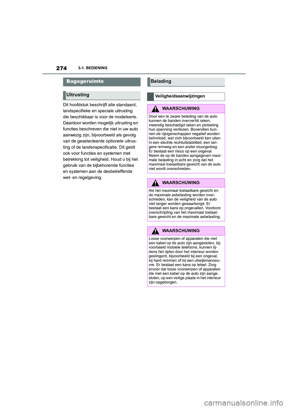 TOYOTA SUPRA 2022  Instructieboekje (in Dutch) 2743-1. BEDIENING
Dit hoofdstuk beschrijft alle standaard, 
landspecifieke en speciale uitrusting 
die beschikbaar is voor de modelserie. 
Daardoor worden mogelijk uitrusting en 
functies beschreven d