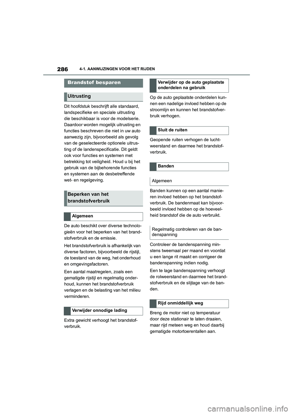TOYOTA SUPRA 2022 Instructieboekje (in Dutch) 2864-1. AANWIJZINGEN VOOR HET RIJDEN
Dit hoofdstuk beschrijft alle standaard,
landspecifieke en speciale uitrusting
die beschikbaar is voor de modelserie.
Daardoor worden mogelijk uitrusting en
fu TOYOTA SUPRA 2022 Instructieboekje (in Dutch) 2864-1. AANWIJZINGEN VOOR HET RIJDEN
Dit hoofdstuk beschrijft alle standaard,
landspecifieke en speciale uitrusting
die beschikbaar is voor de modelserie.
Daardoor worden mogelijk uitrusting en
fu